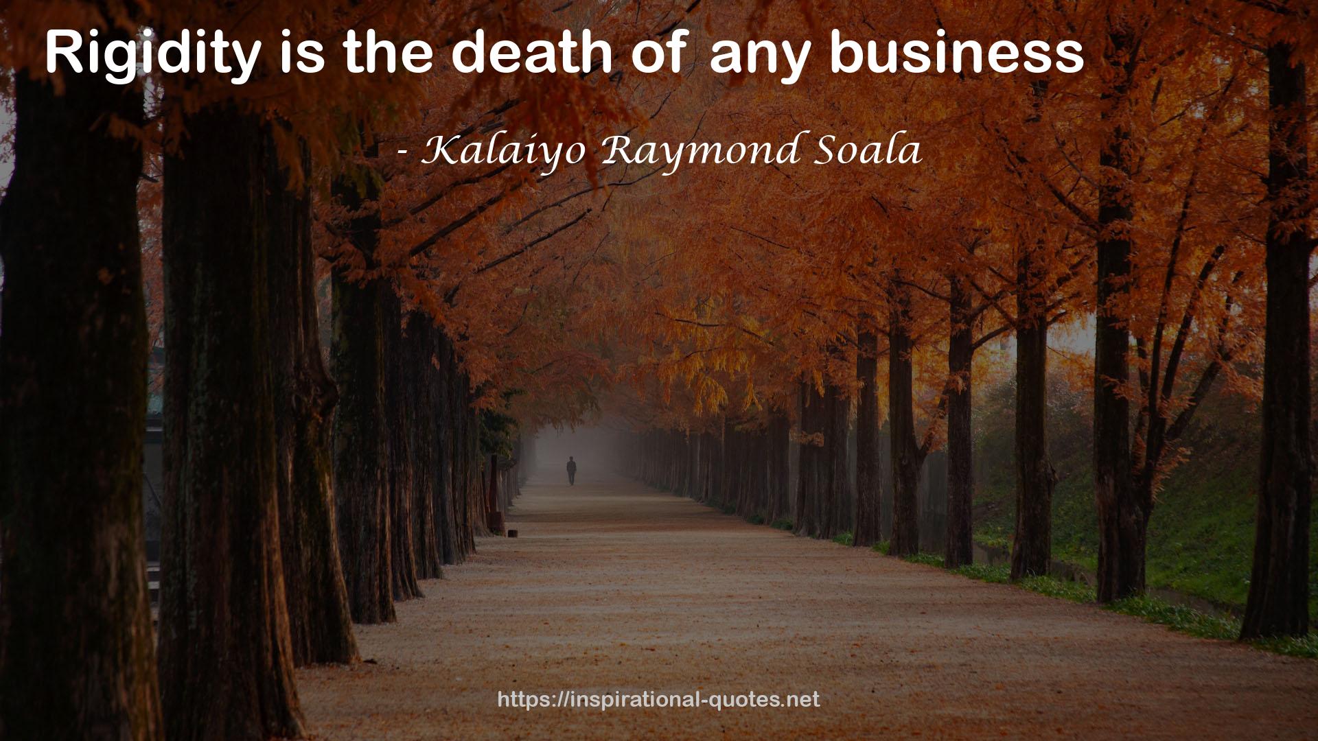 Kalaiyo Raymond Soala QUOTES