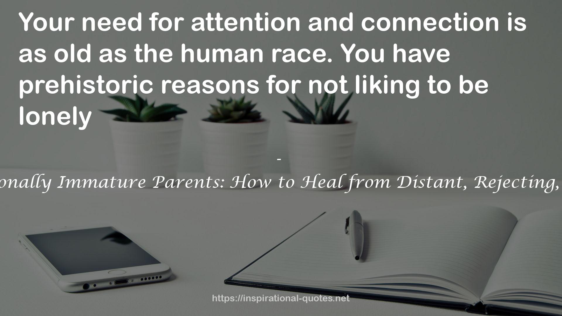 Adult Children of Emotionally Immature Parents: How to Heal from Distant, Rejecting, or Self-Involved Parents QUOTES