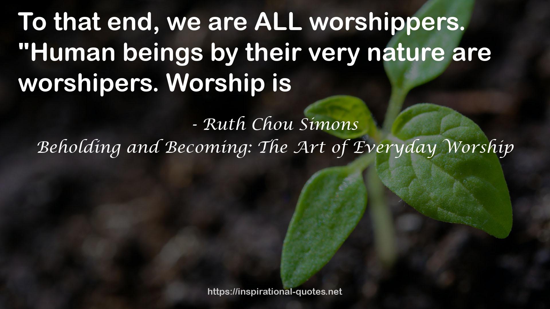Beholding and Becoming: The Art of Everyday Worship QUOTES