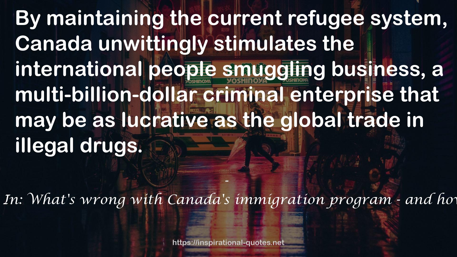 Who Gets In: What's wrong with Canada's immigration program - and how to fix it QUOTES