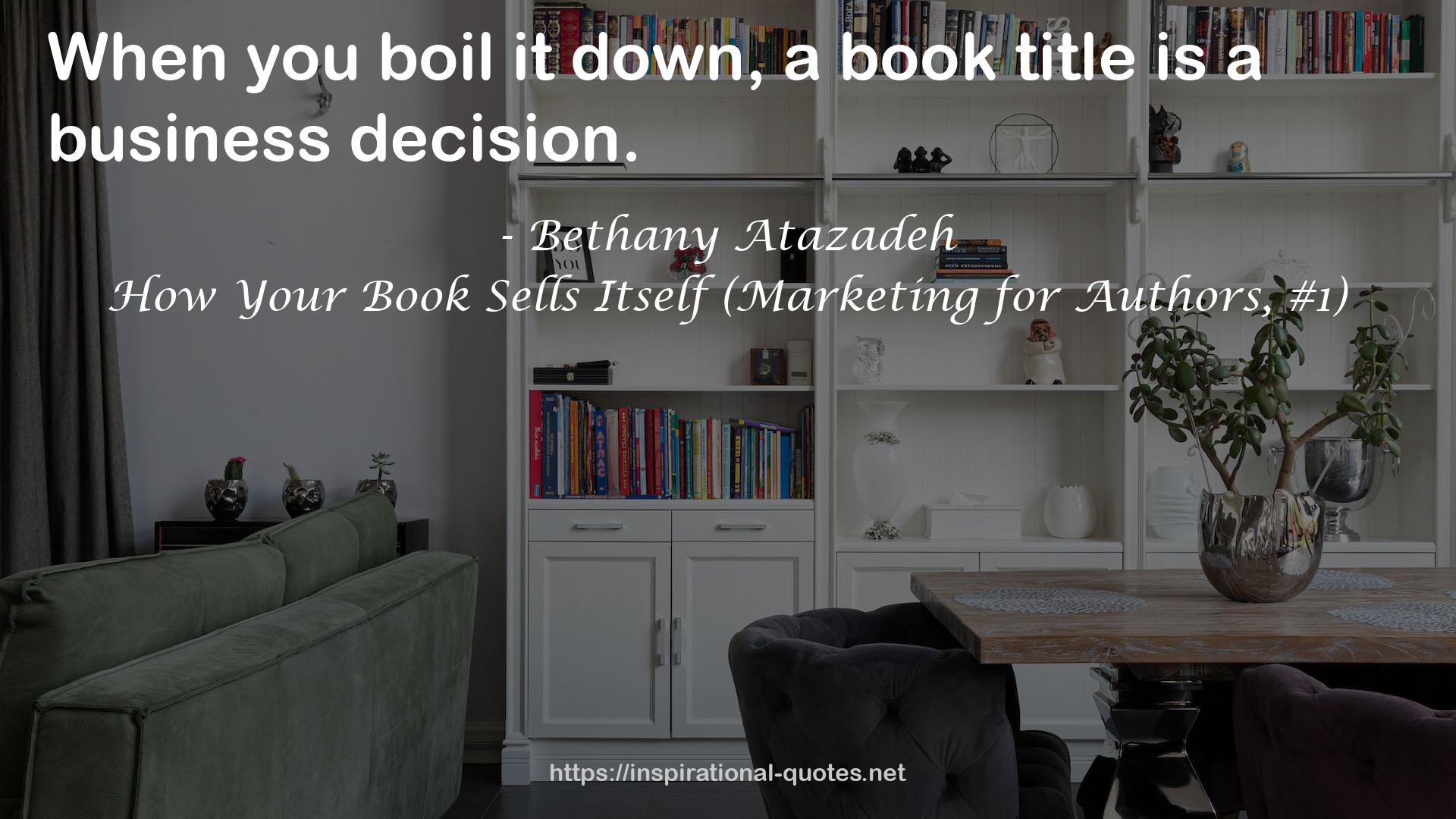 How Your Book Sells Itself (Marketing for Authors, #1) QUOTES