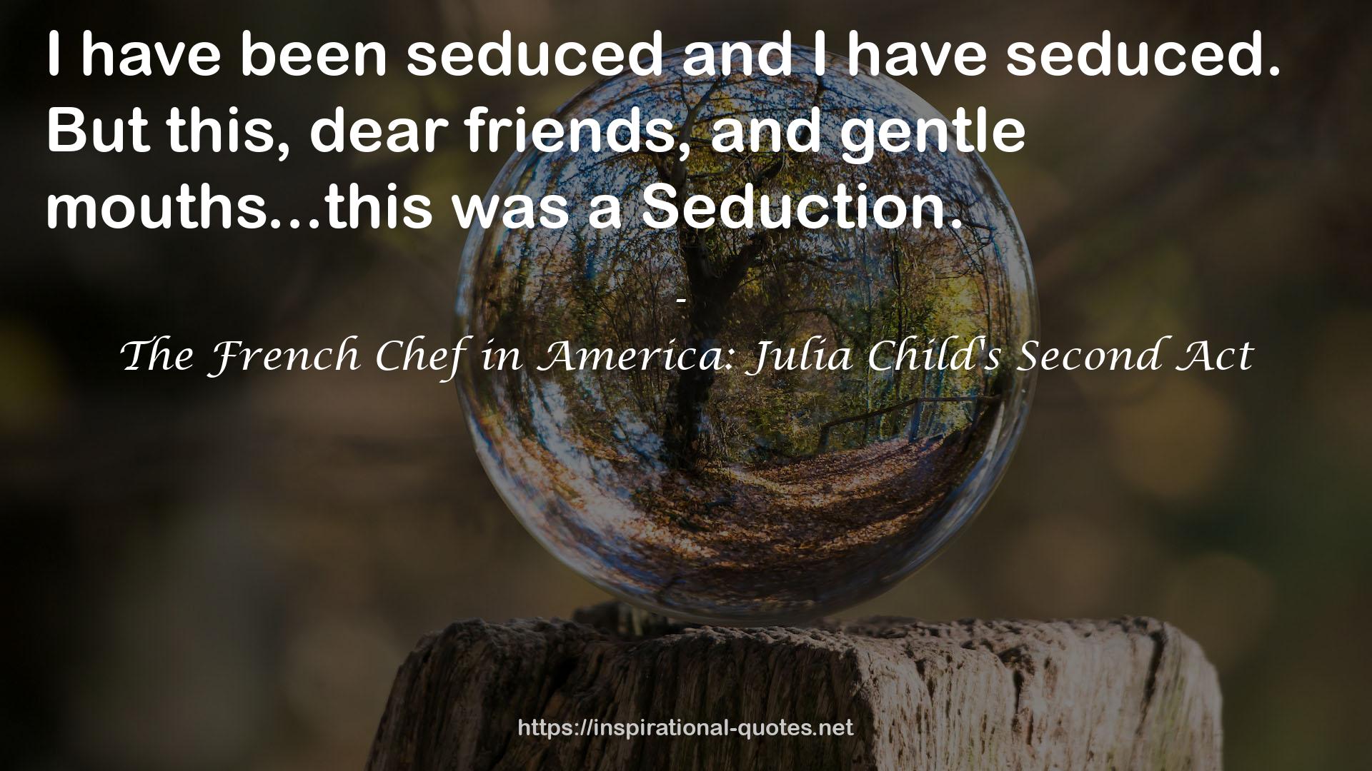 The French Chef in America: Julia Child's Second Act QUOTES