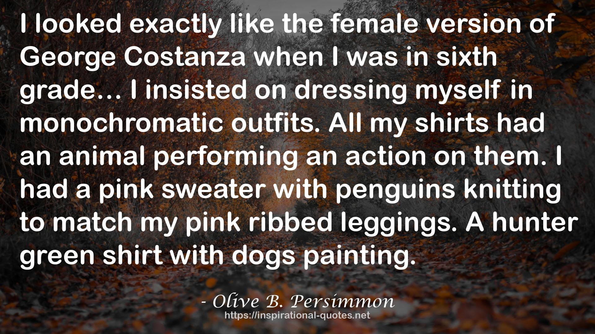 Olive B. Persimmon QUOTES