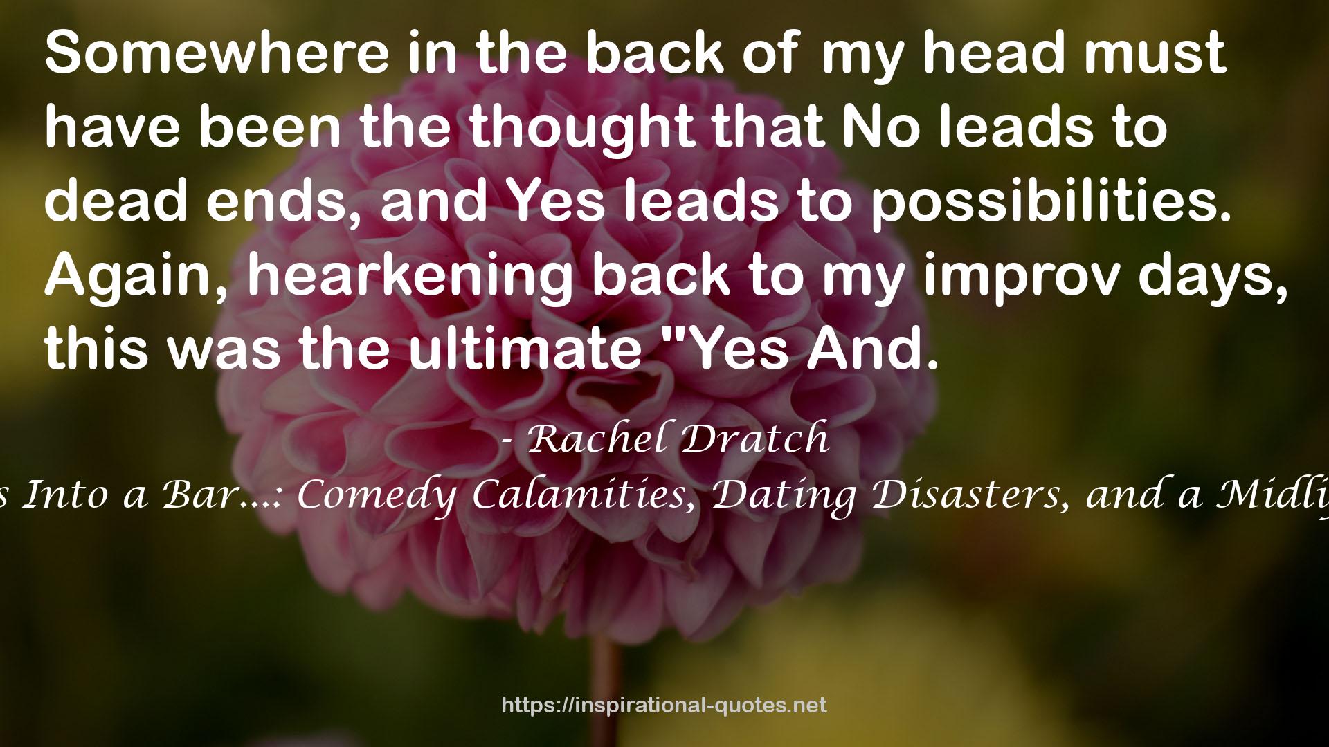 Girl Walks Into a Bar...: Comedy Calamities, Dating Disasters, and a Midlife Miracle QUOTES