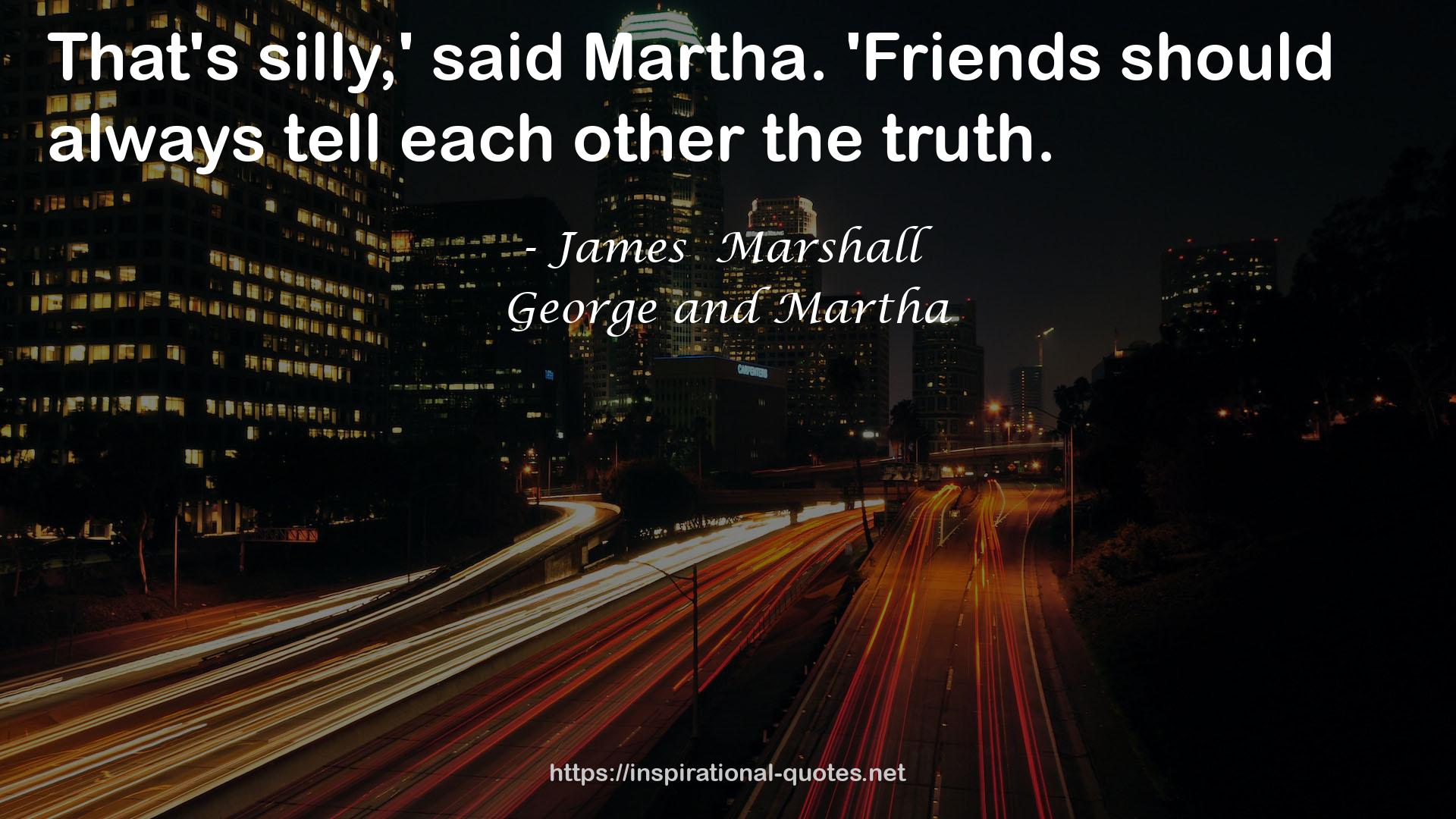George and Martha QUOTES
