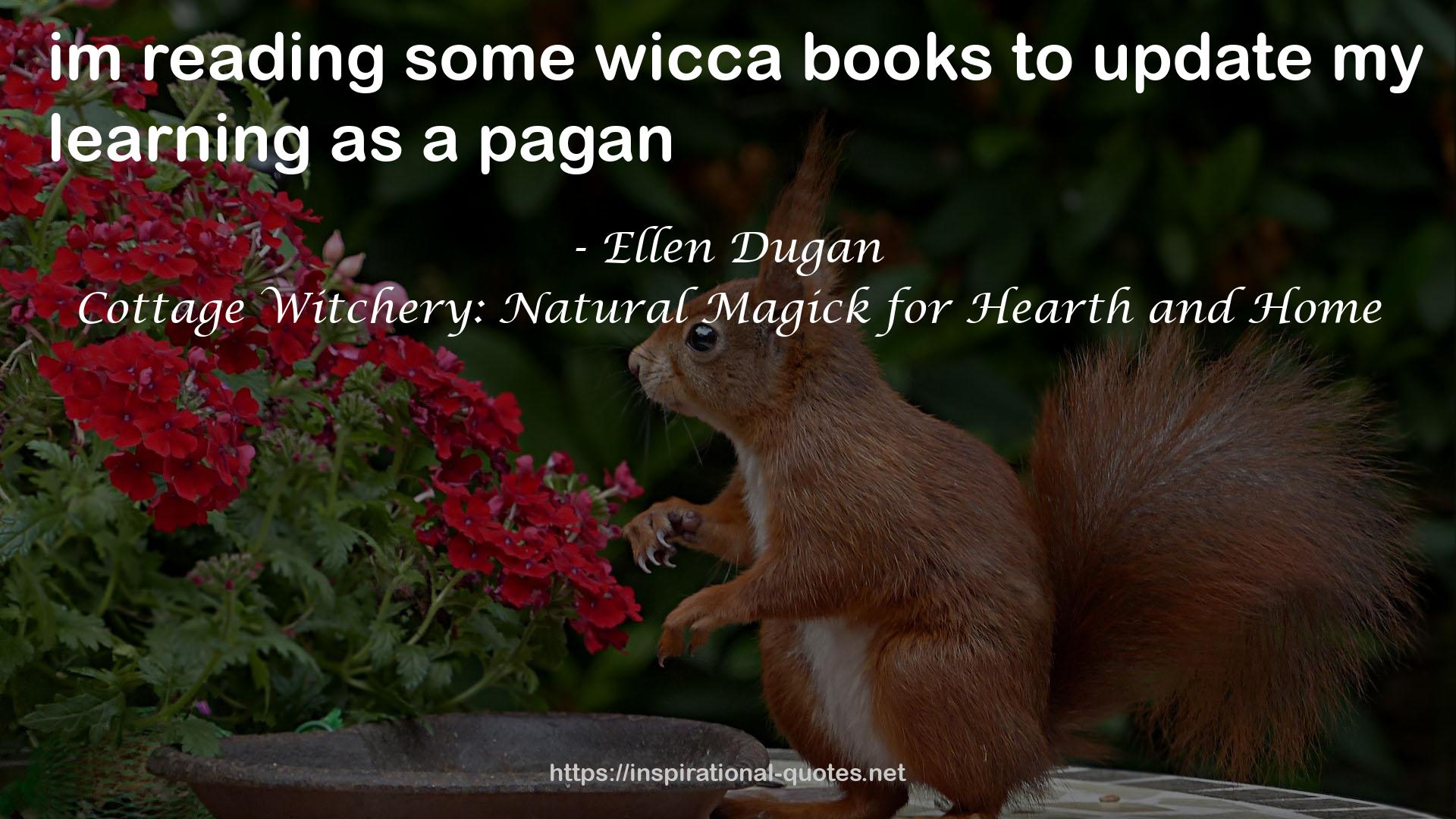 Cottage Witchery: Natural Magick for Hearth and Home QUOTES