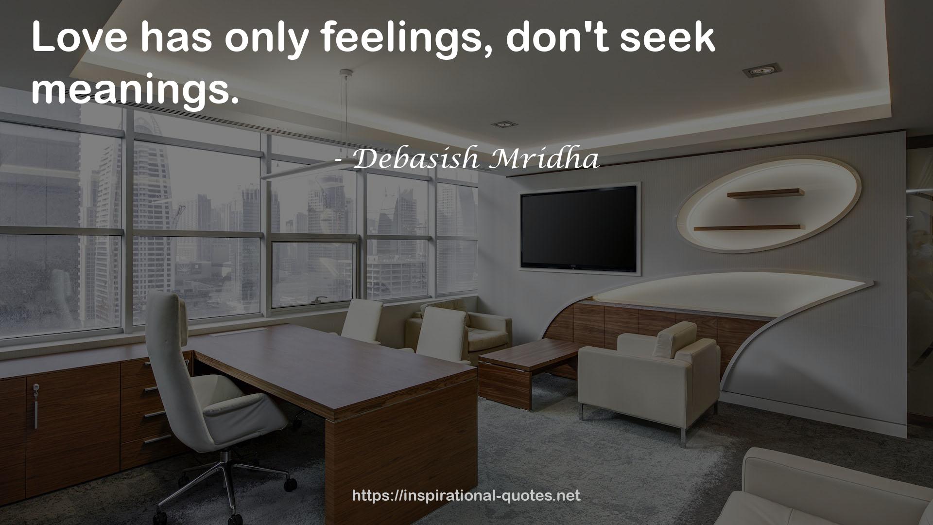 only feelings  QUOTES