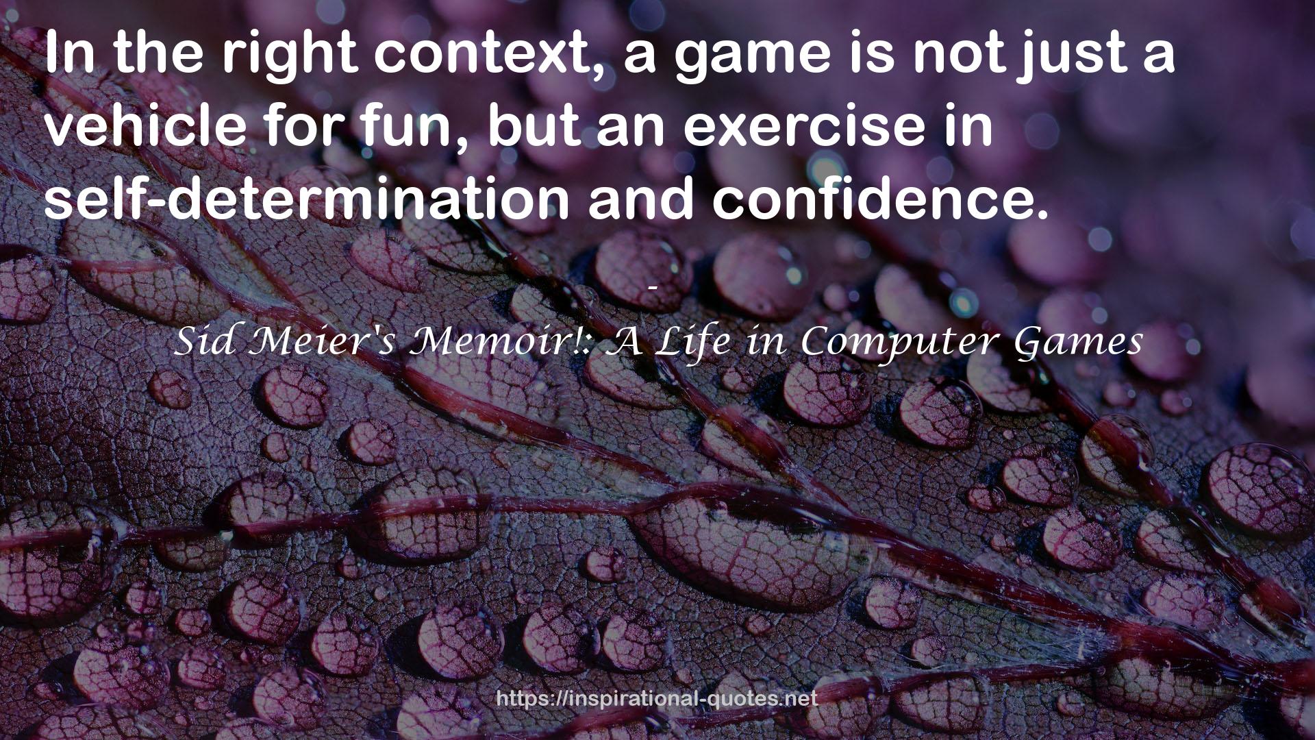 Sid Meier's Memoir!: A Life in Computer Games QUOTES