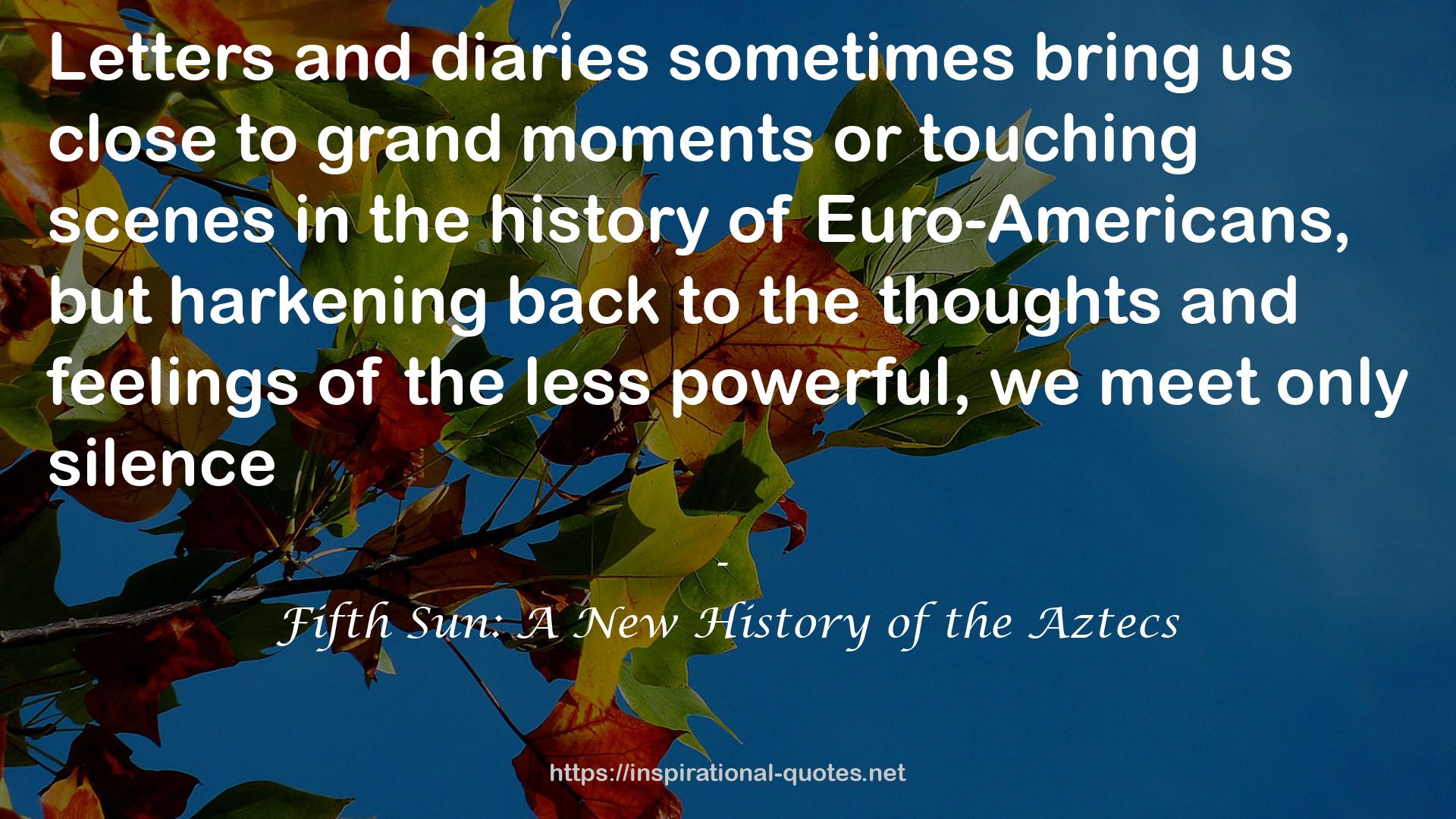 Fifth Sun: A New History of the Aztecs QUOTES