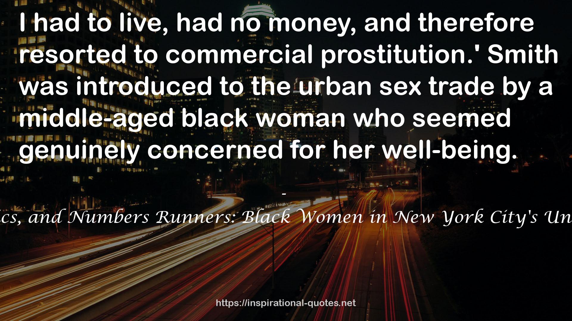 Sex Workers, Psychics, and Numbers Runners: Black Women in New York City's Underground Economy QUOTES
