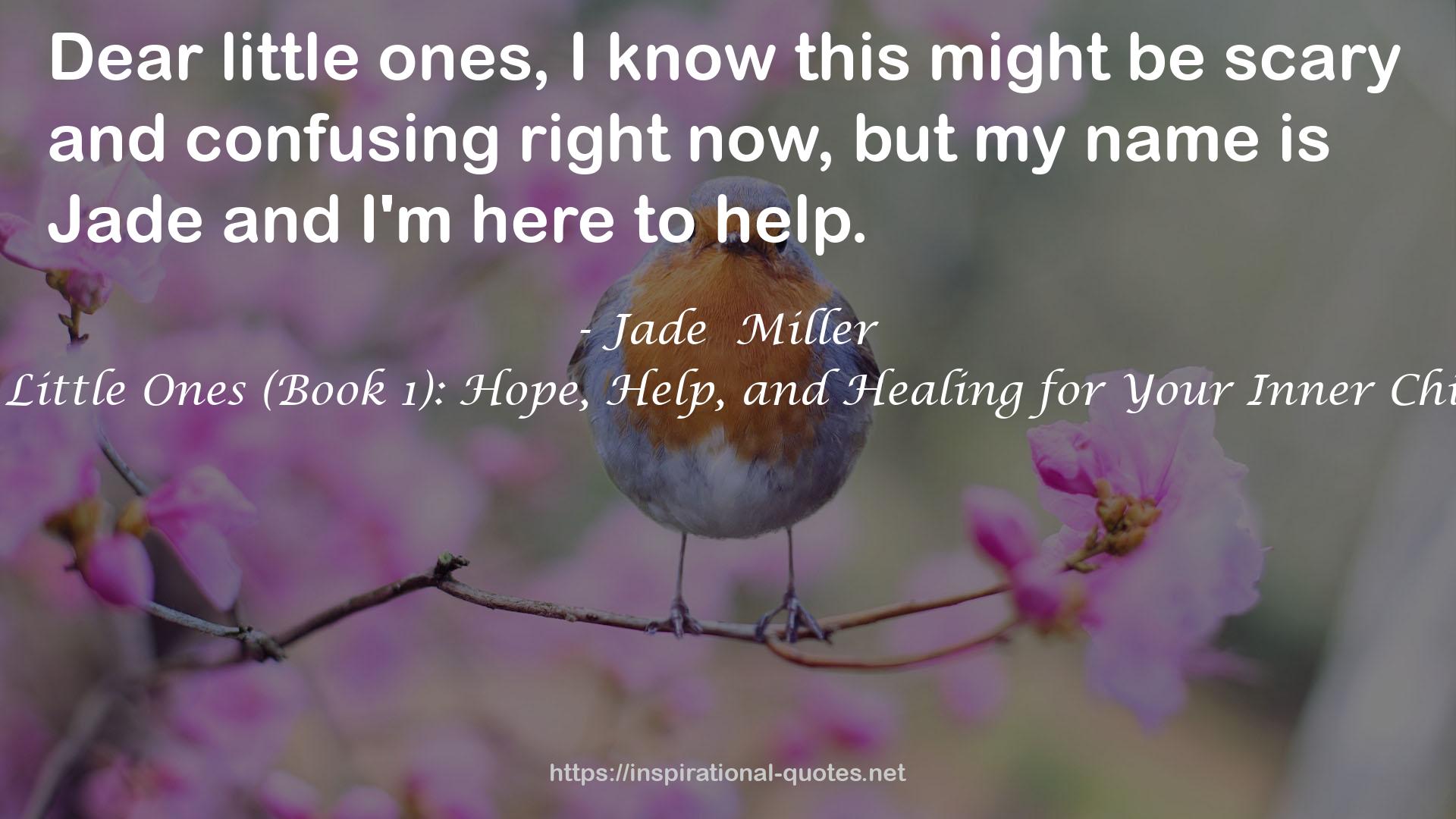 Dear Little Ones (Book 1): Hope, Help, and Healing for Your Inner Children QUOTES