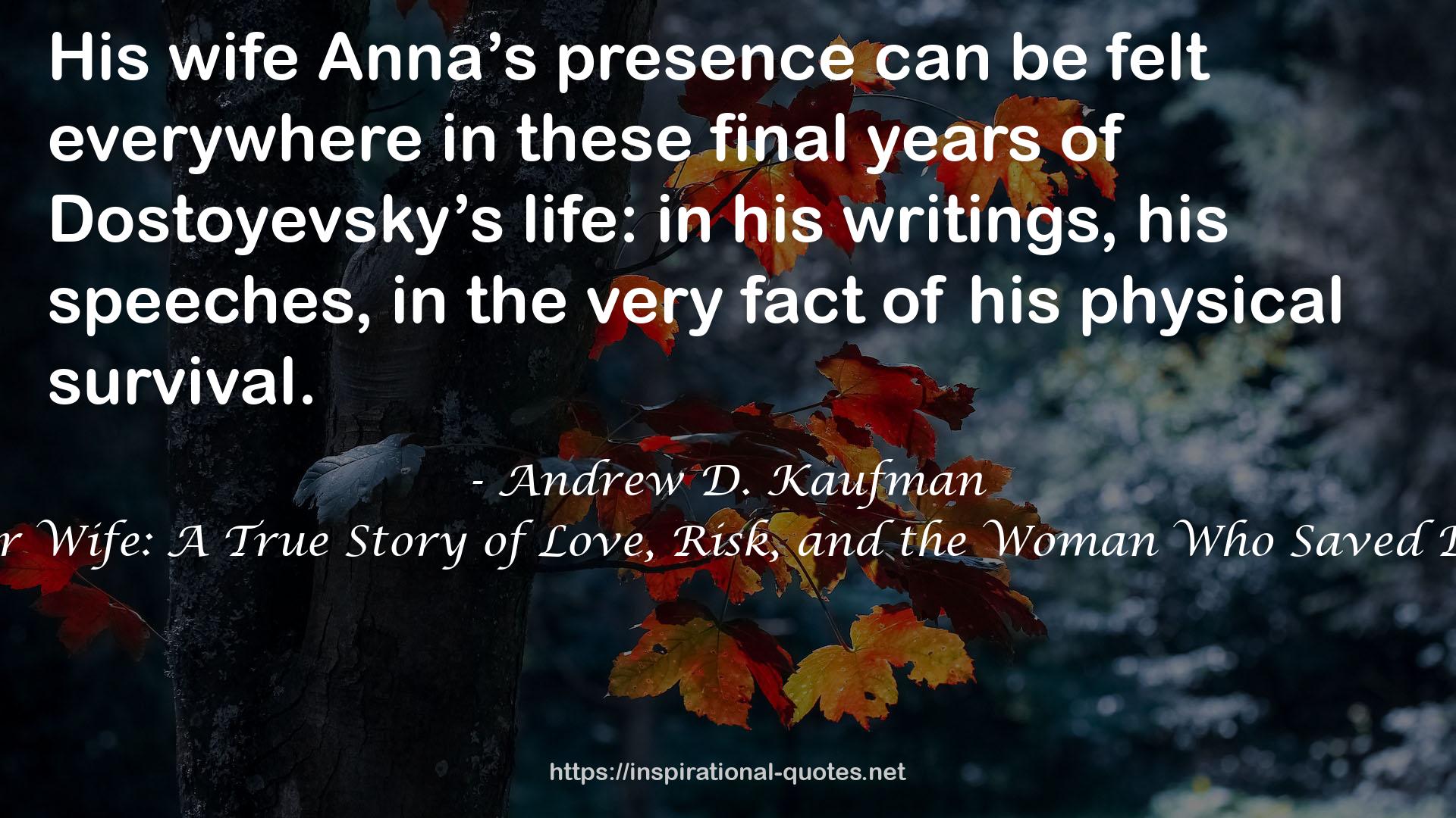 The Gambler Wife: A True Story of Love, Risk, and the Woman Who Saved Dostoyevsky QUOTES