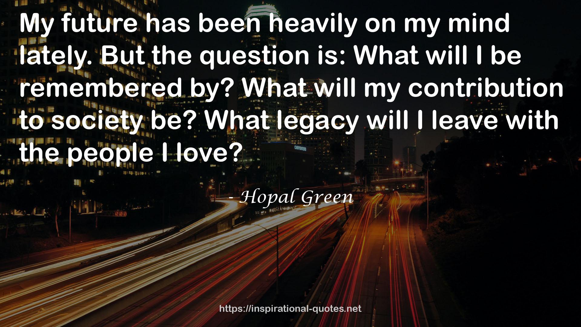 Hopal Green QUOTES