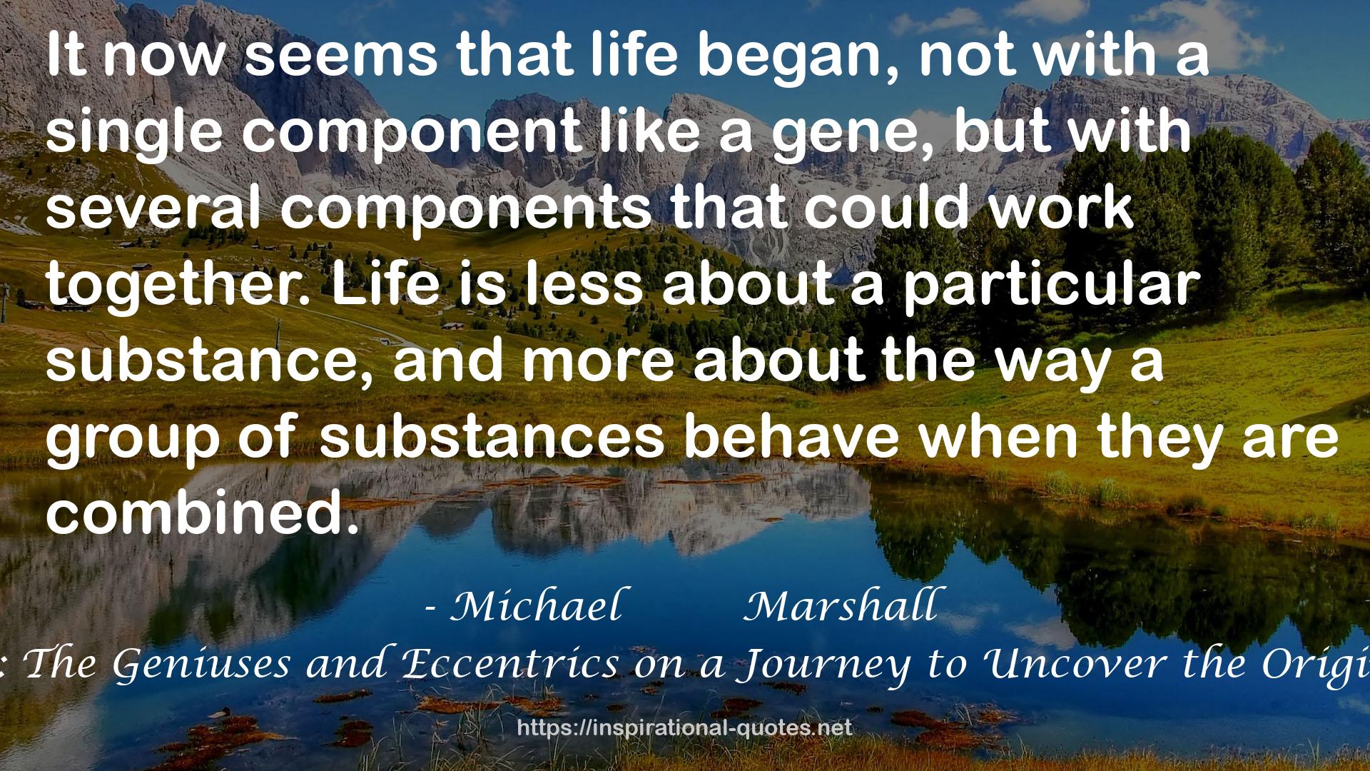 The Genesis Quest: The Geniuses and Eccentrics on a Journey to Uncover the Origin of Life on Earth QUOTES