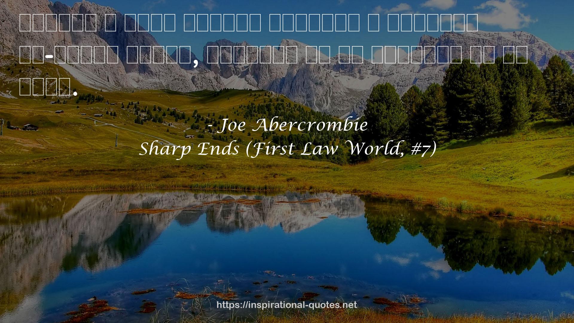 Sharp Ends (First Law World, #7) QUOTES