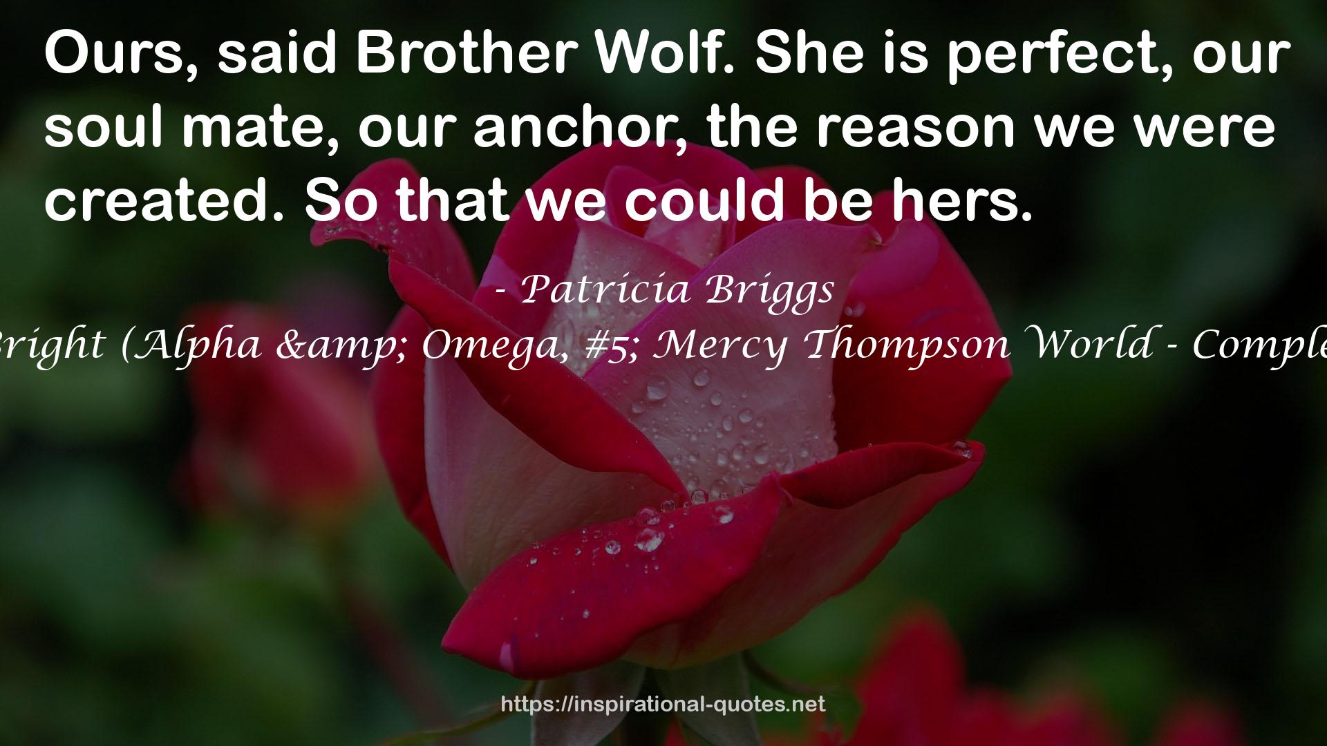 Burn Bright (Alpha & Omega, #5; Mercy Thompson World - Complete, #15) QUOTES