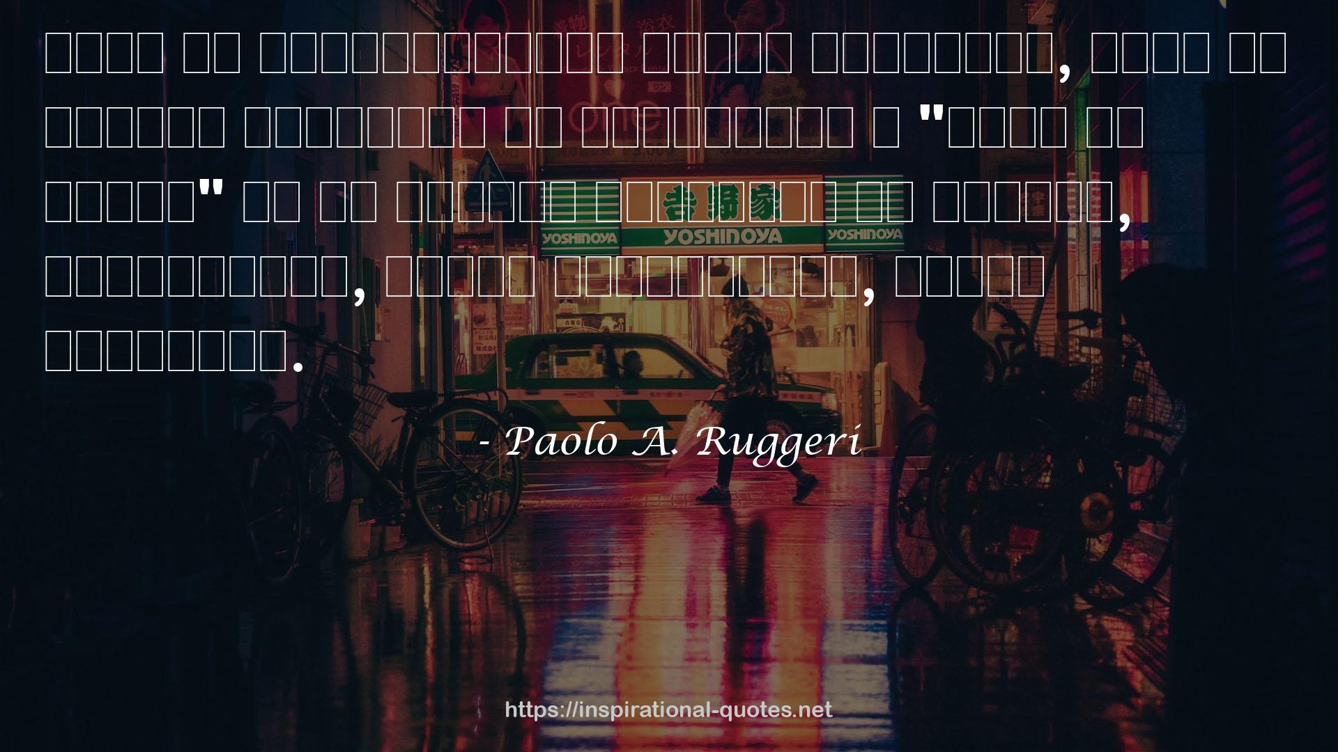 Paolo A. Ruggeri QUOTES