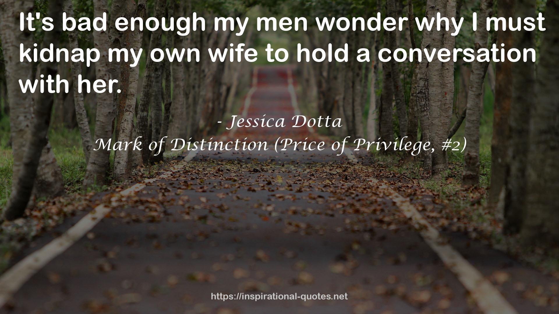 Mark of Distinction (Price of Privilege, #2) QUOTES