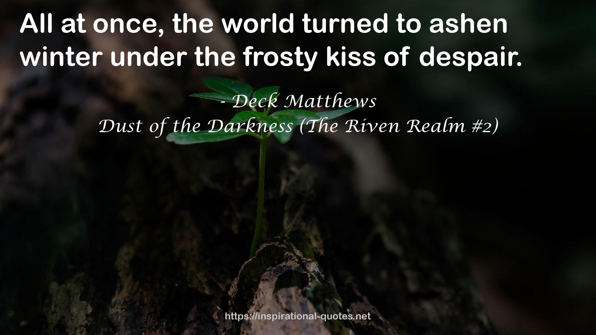 Dust of the Darkness (The Riven Realm #2) QUOTES