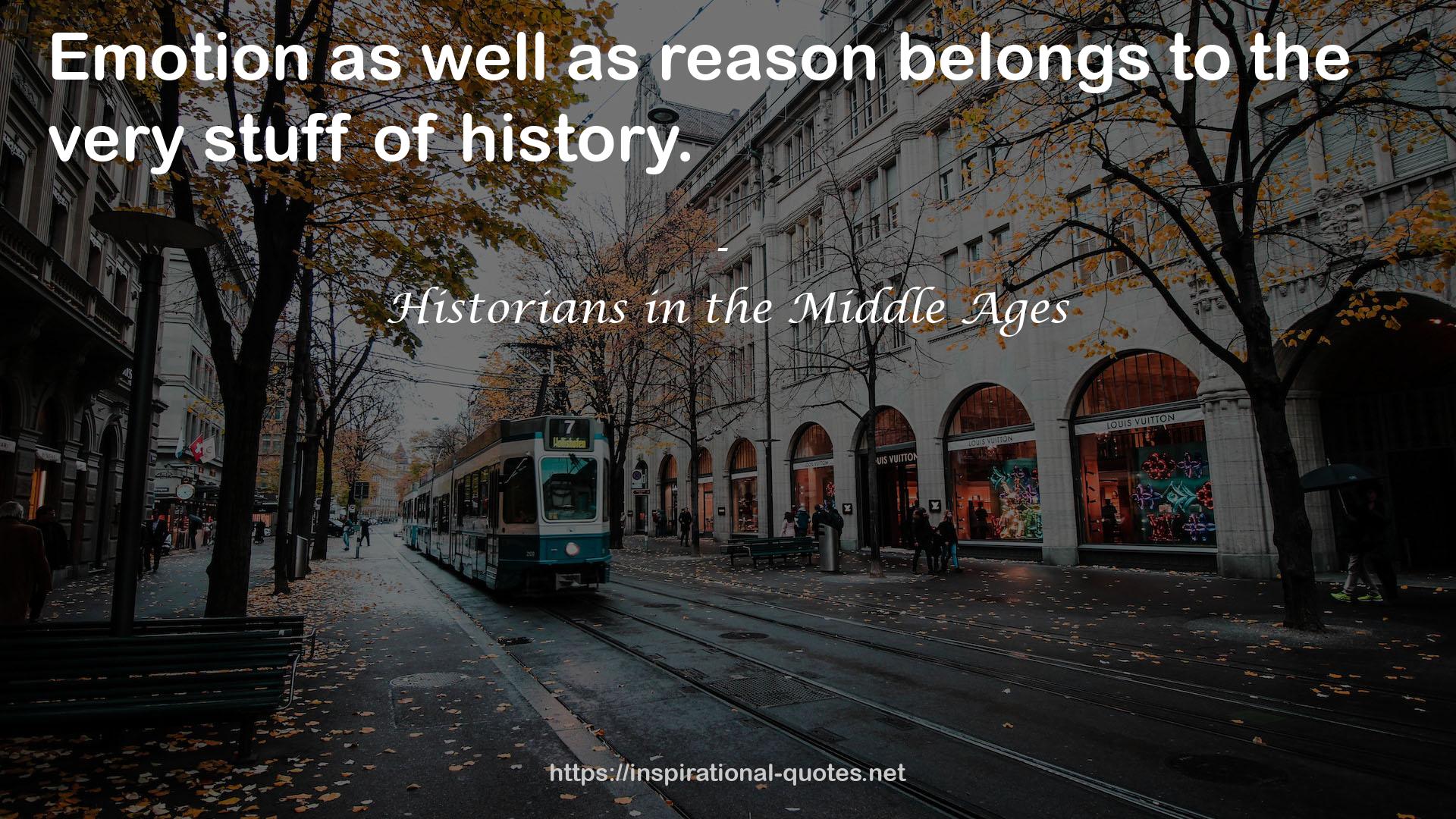 Historians in the Middle Ages QUOTES