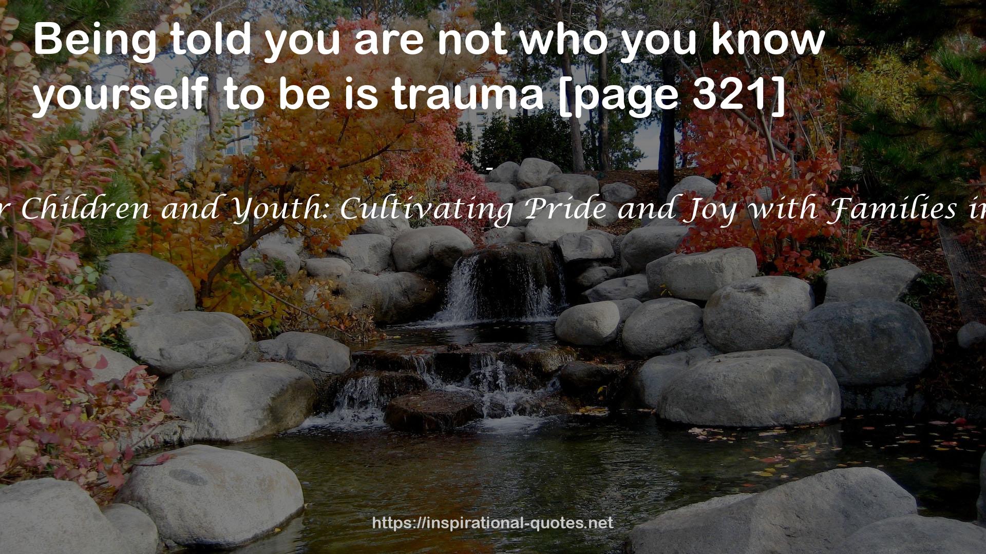 Transgender Children and Youth: Cultivating Pride and Joy with Families in Transition QUOTES