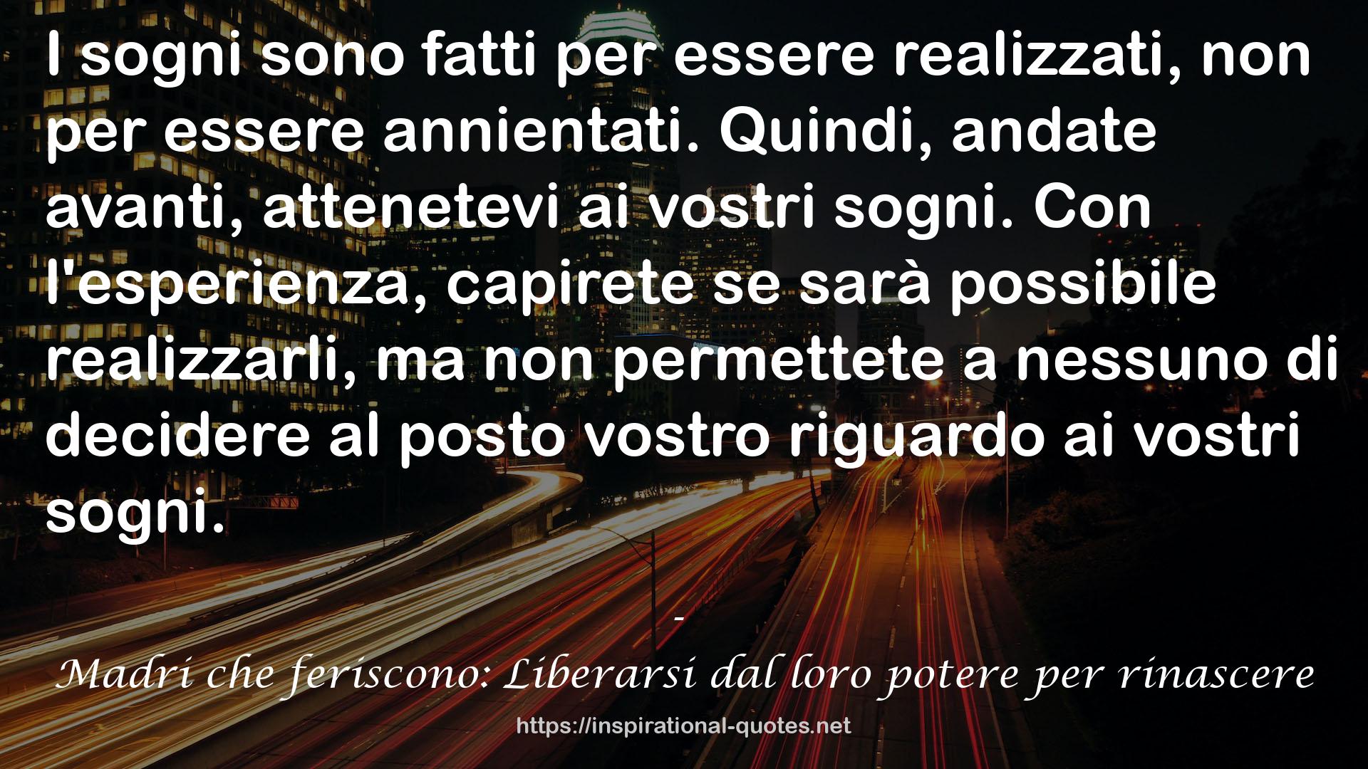 Madri che feriscono: Liberarsi dal loro potere per rinascere QUOTES