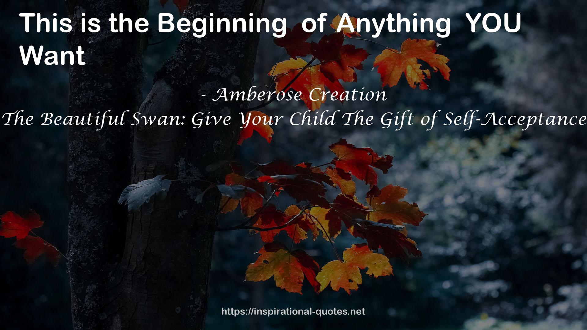 The Beautiful Swan: Give Your Child The Gift of Self-Acceptance QUOTES