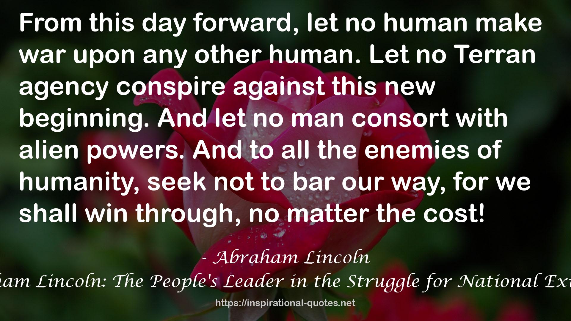 Abraham Lincoln: The People's Leader in the Struggle for National Existence QUOTES