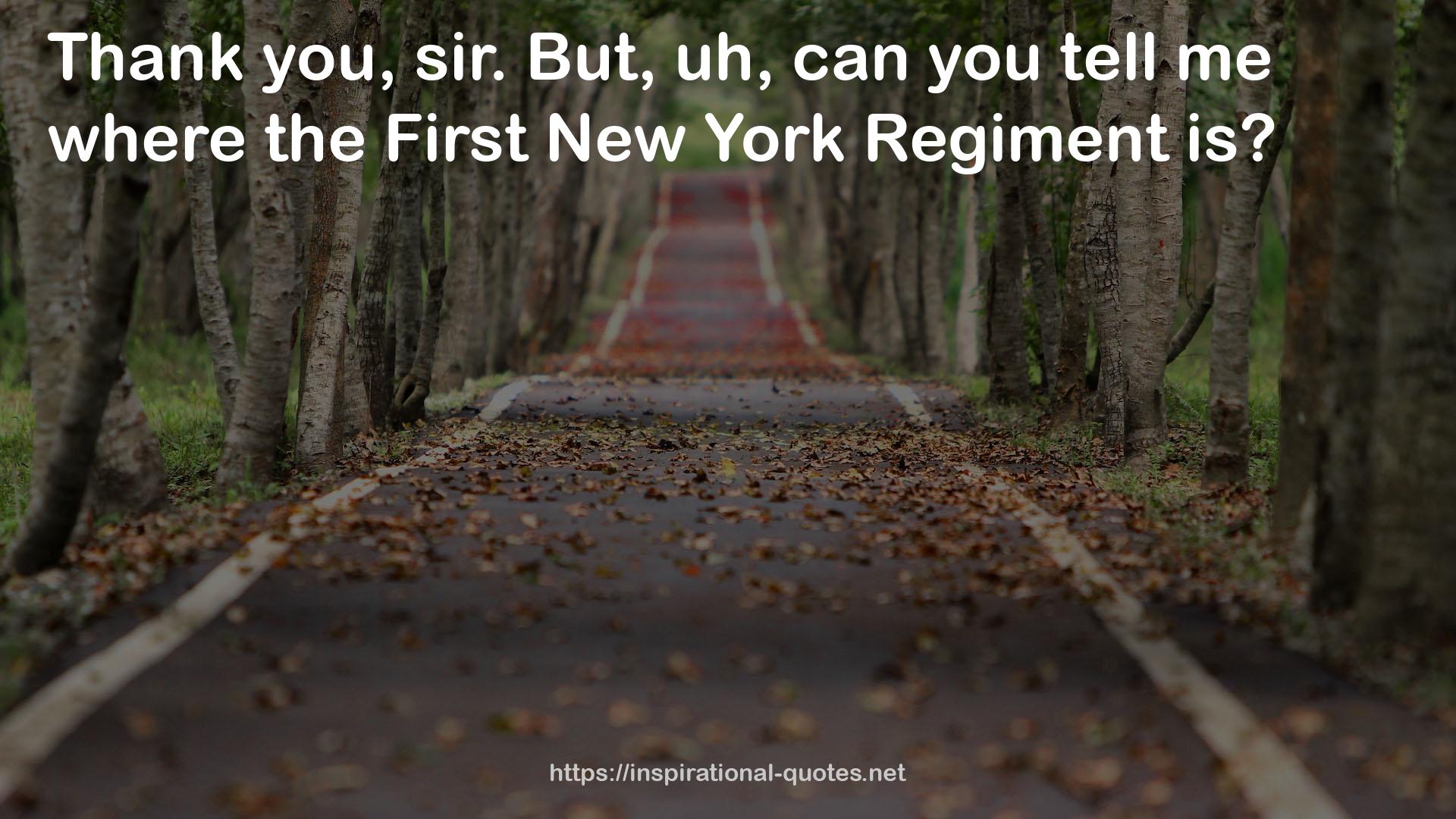 the First New York Regiment  QUOTES