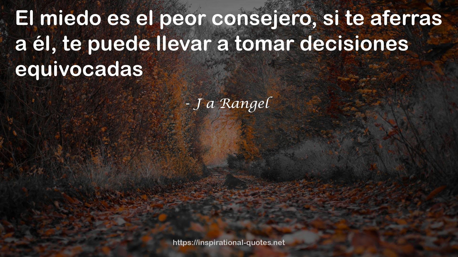 J a Rangel QUOTES