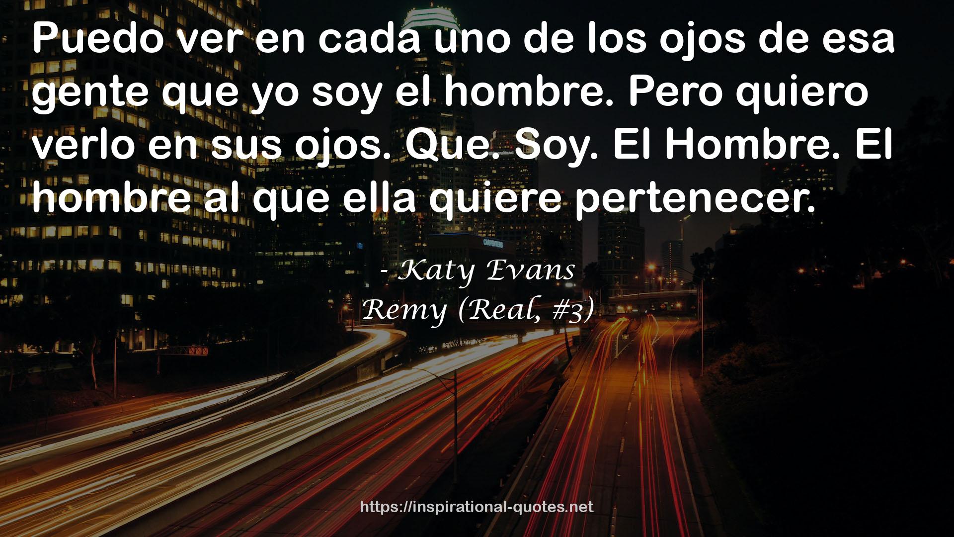 Remy (Real, #3) QUOTES