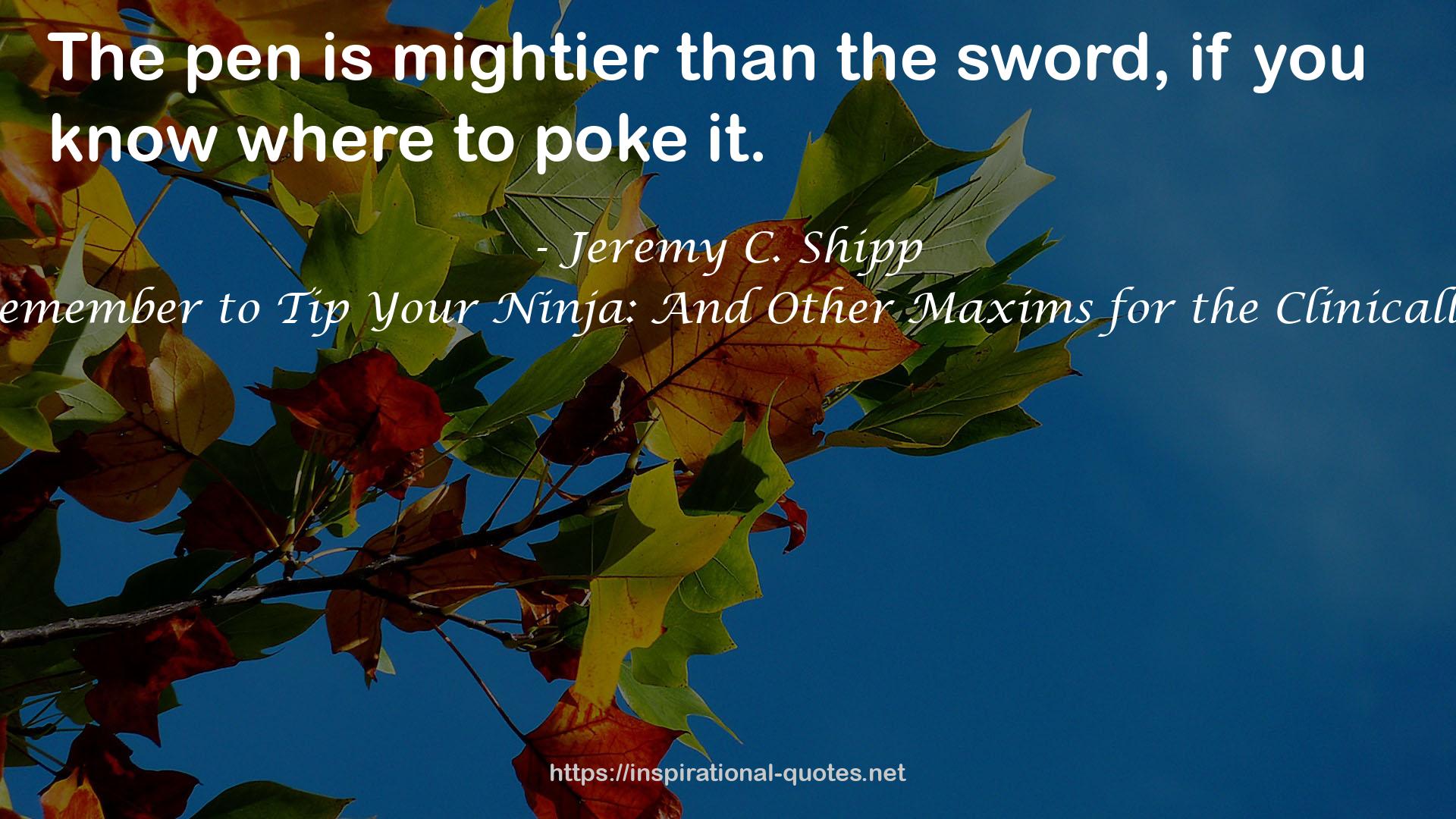 Always Remember to Tip Your Ninja: And Other Maxims for the Clinically Absurd QUOTES