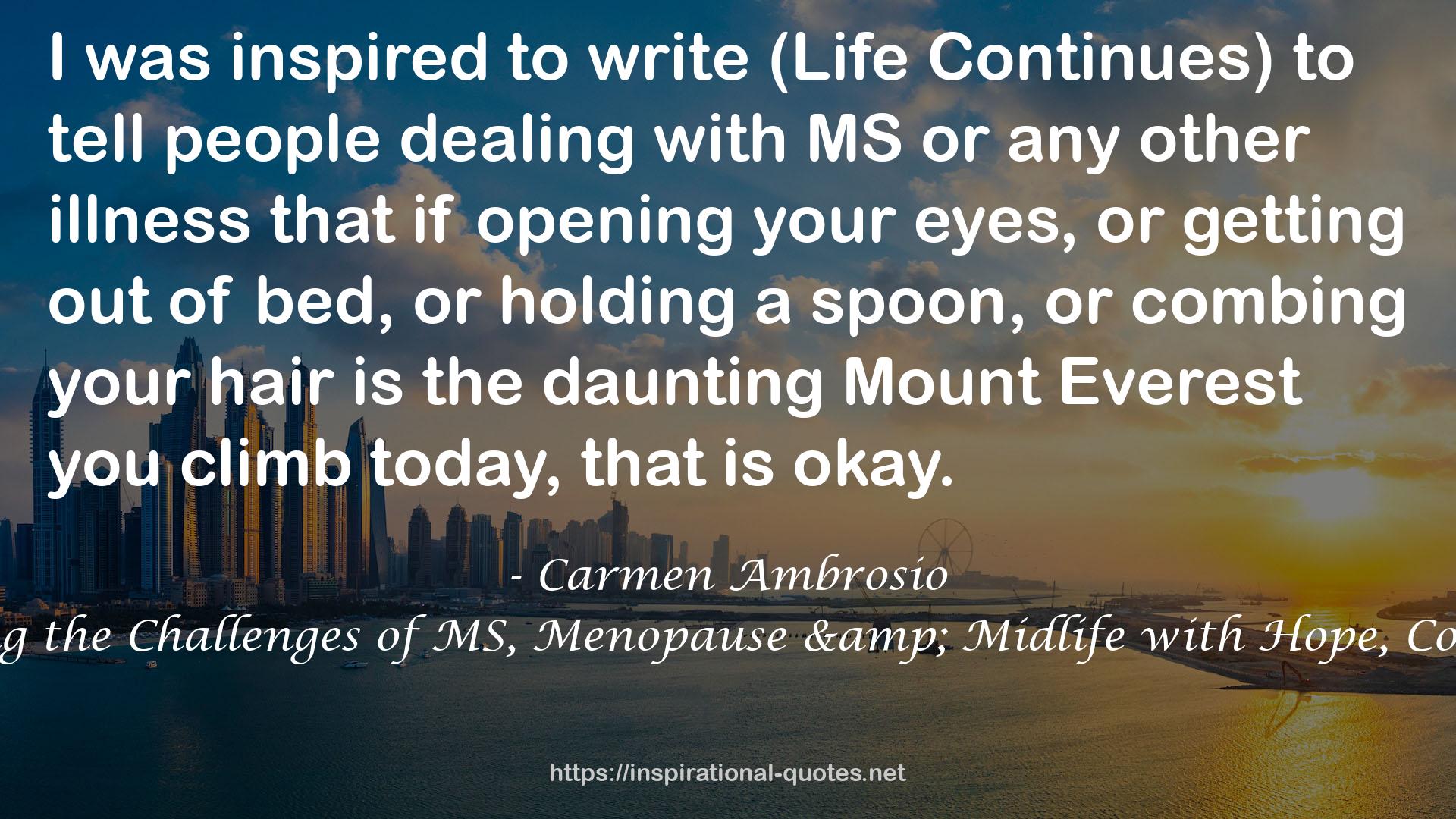 Life Continues: Facing the Challenges of MS, Menopause & Midlife with Hope, Courage & Humor QUOTES