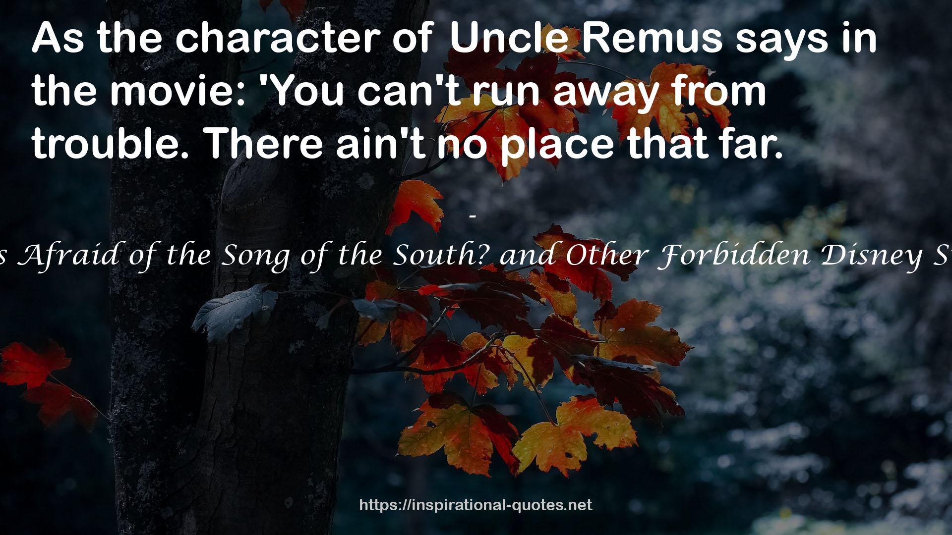 Who's Afraid of the Song of the South? and Other Forbidden Disney Stories QUOTES