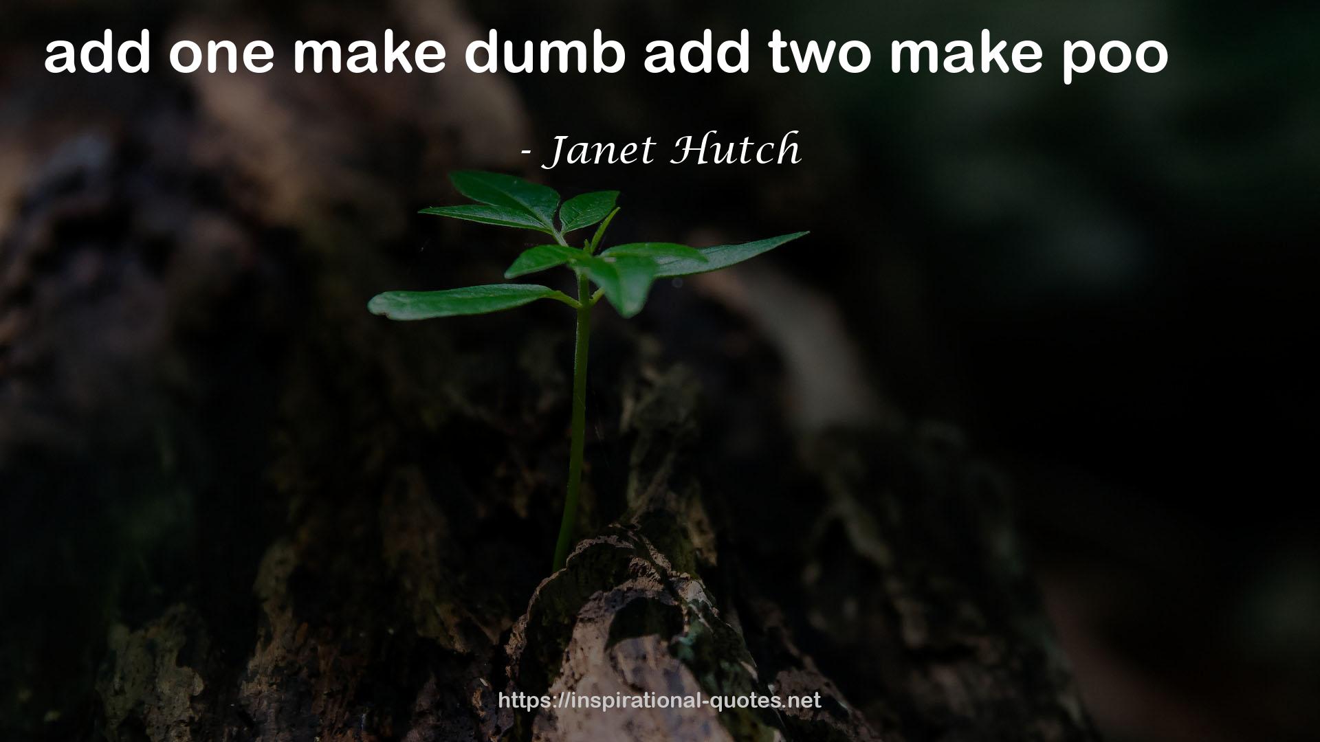 Janet Hutch QUOTES
