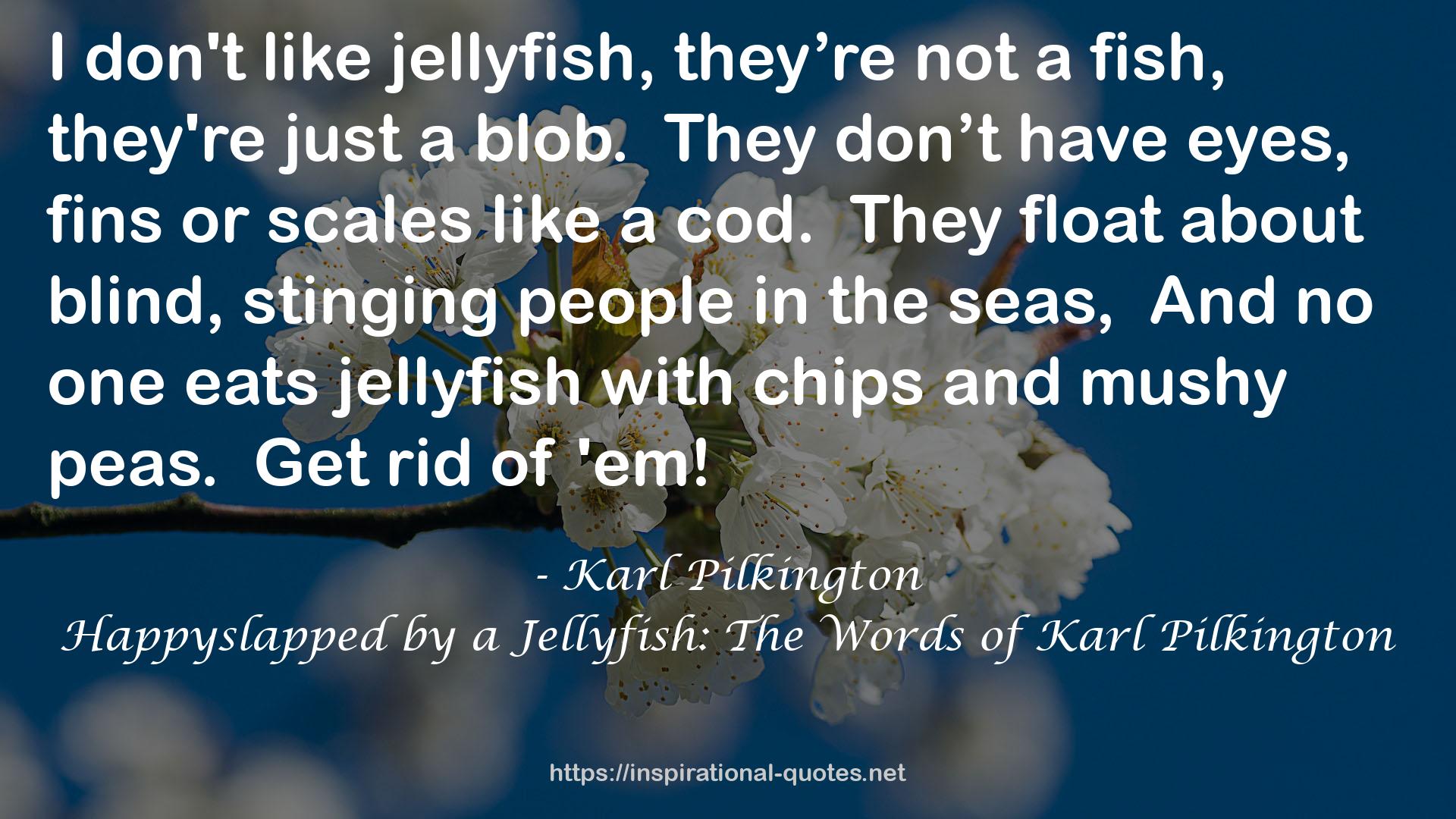 Happyslapped by a Jellyfish: The Words of Karl Pilkington QUOTES