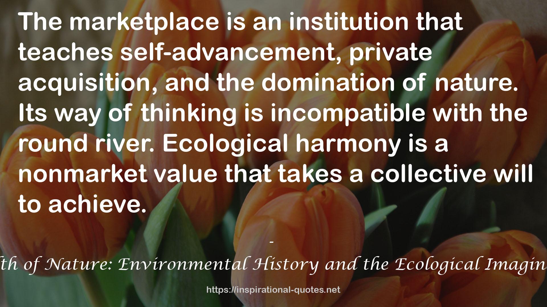 Wealth of Nature: Environmental History and the Ecological Imagination QUOTES