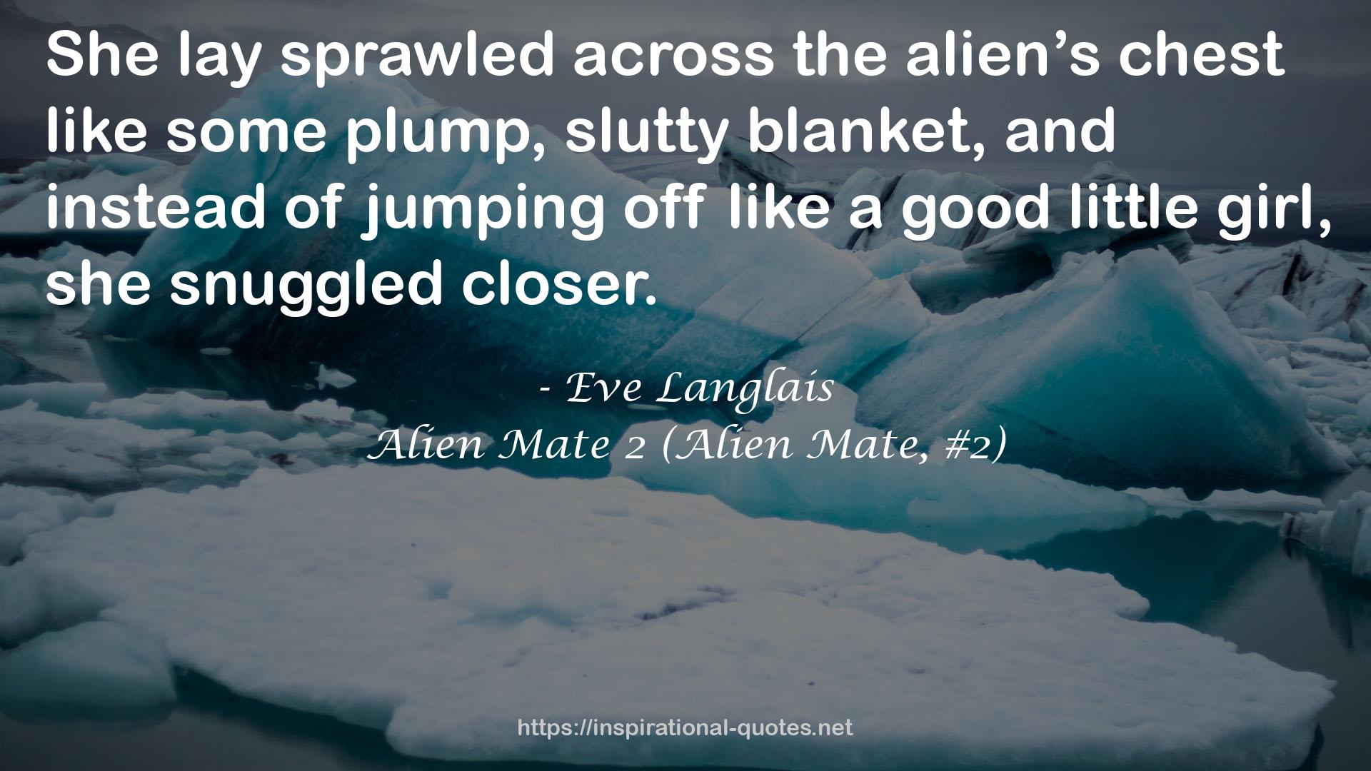 Alien Mate 2 (Alien Mate, #2) QUOTES