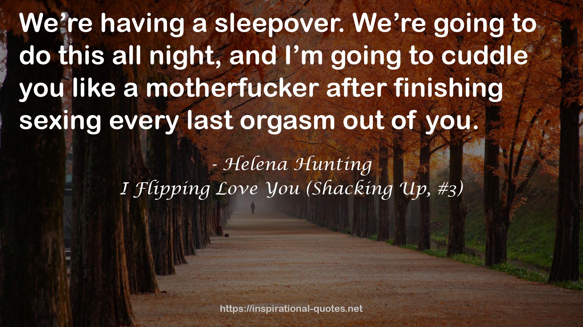 I Flipping Love You (Shacking Up, #3) QUOTES