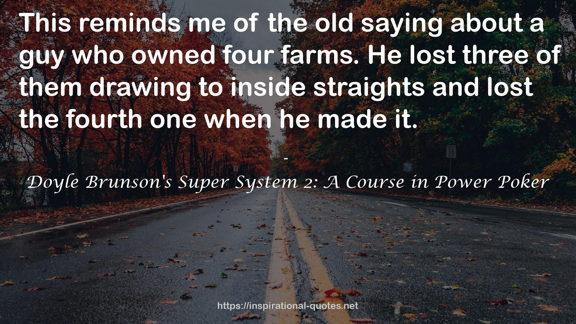 Doyle Brunson's Super System 2: A Course in Power Poker QUOTES