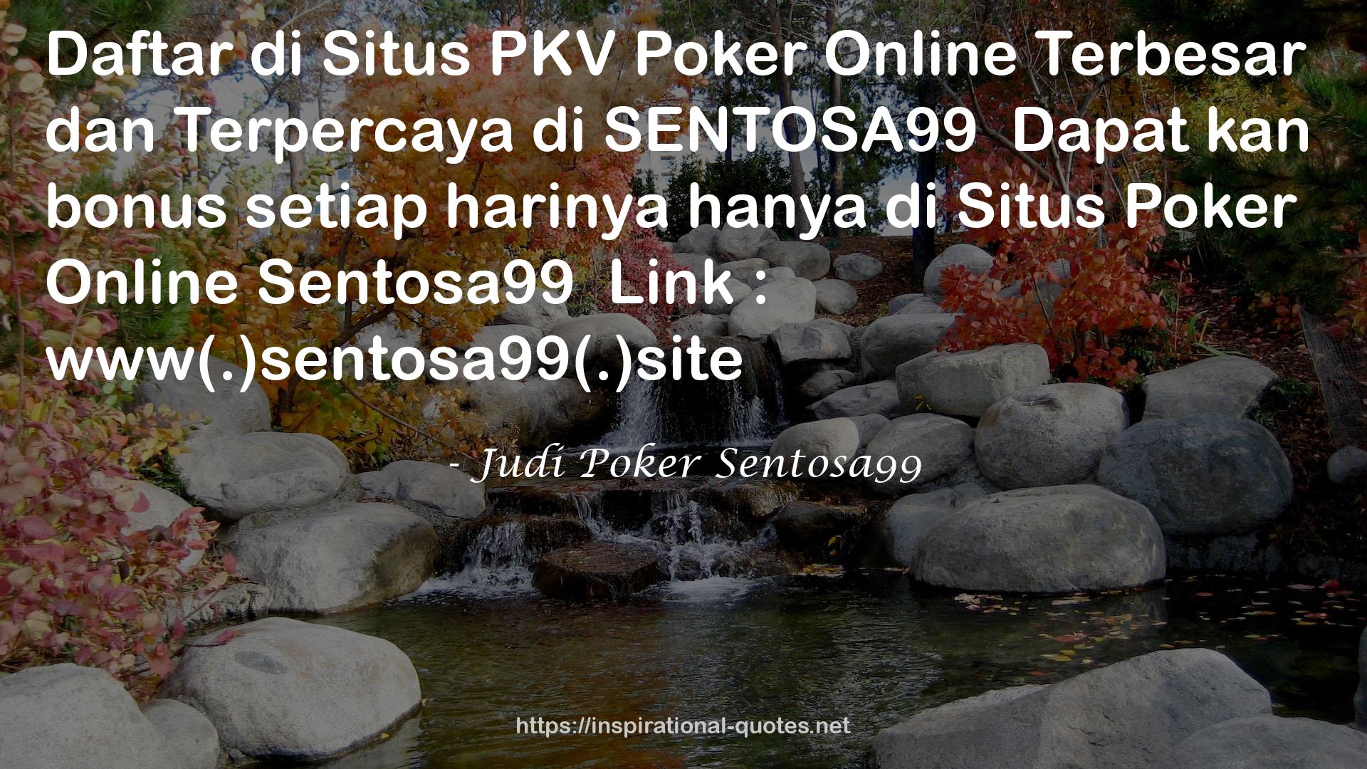 Judi Poker Sentosa99 QUOTES