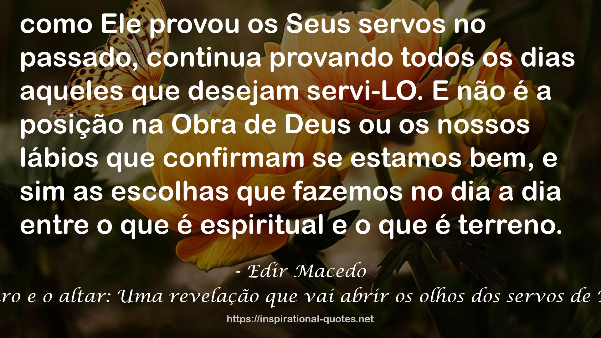 O ouro e o altar: Uma revelação que vai abrir os olhos dos servos de Deus QUOTES