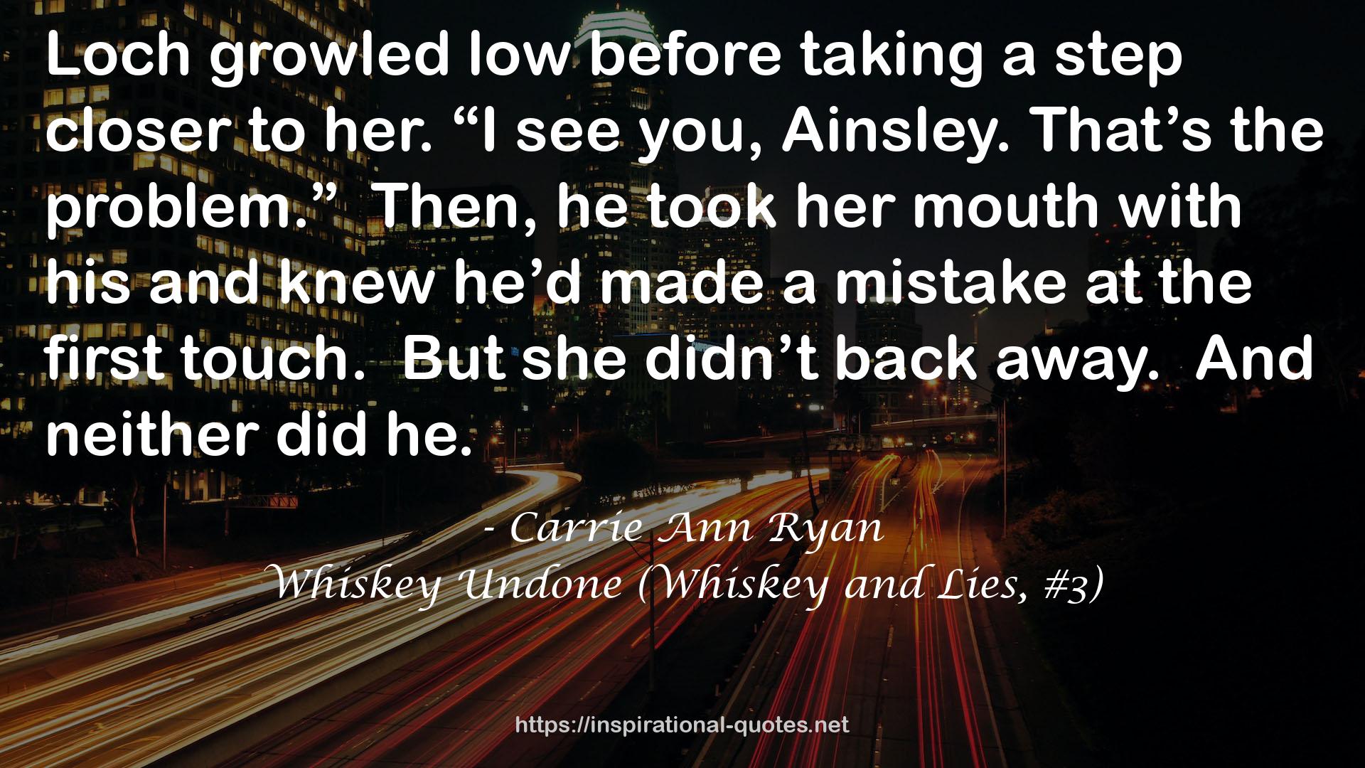 Whiskey Undone (Whiskey and Lies, #3) QUOTES