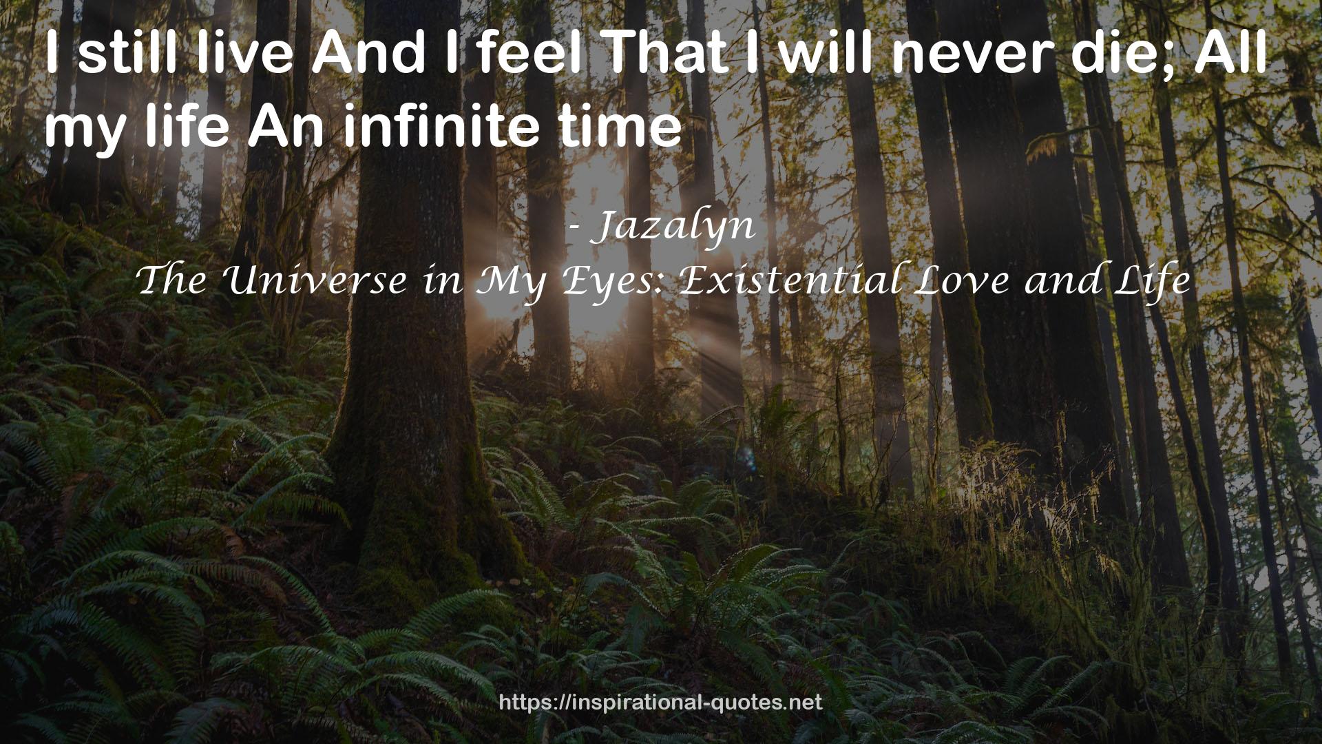 The Universe in My Eyes: Existential Love and Life QUOTES