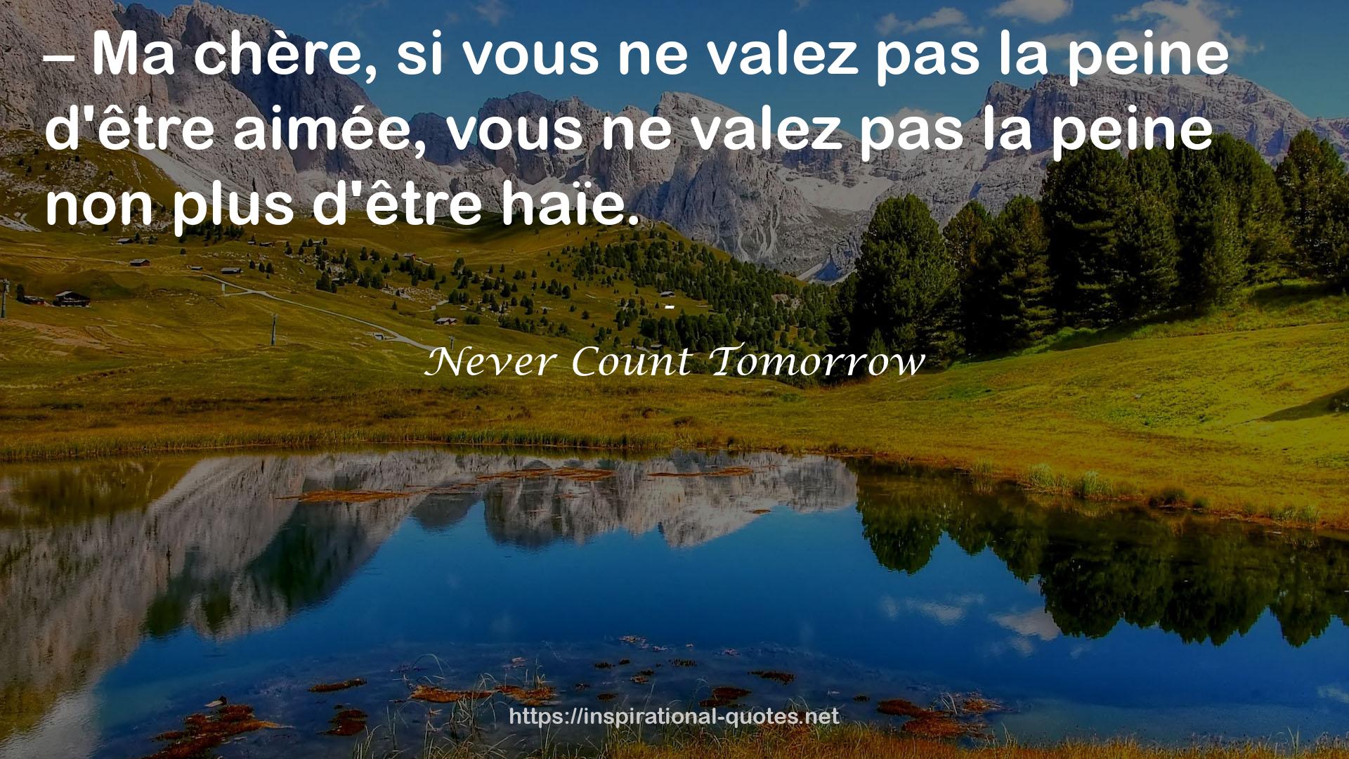 Never Count Tomorrow QUOTES