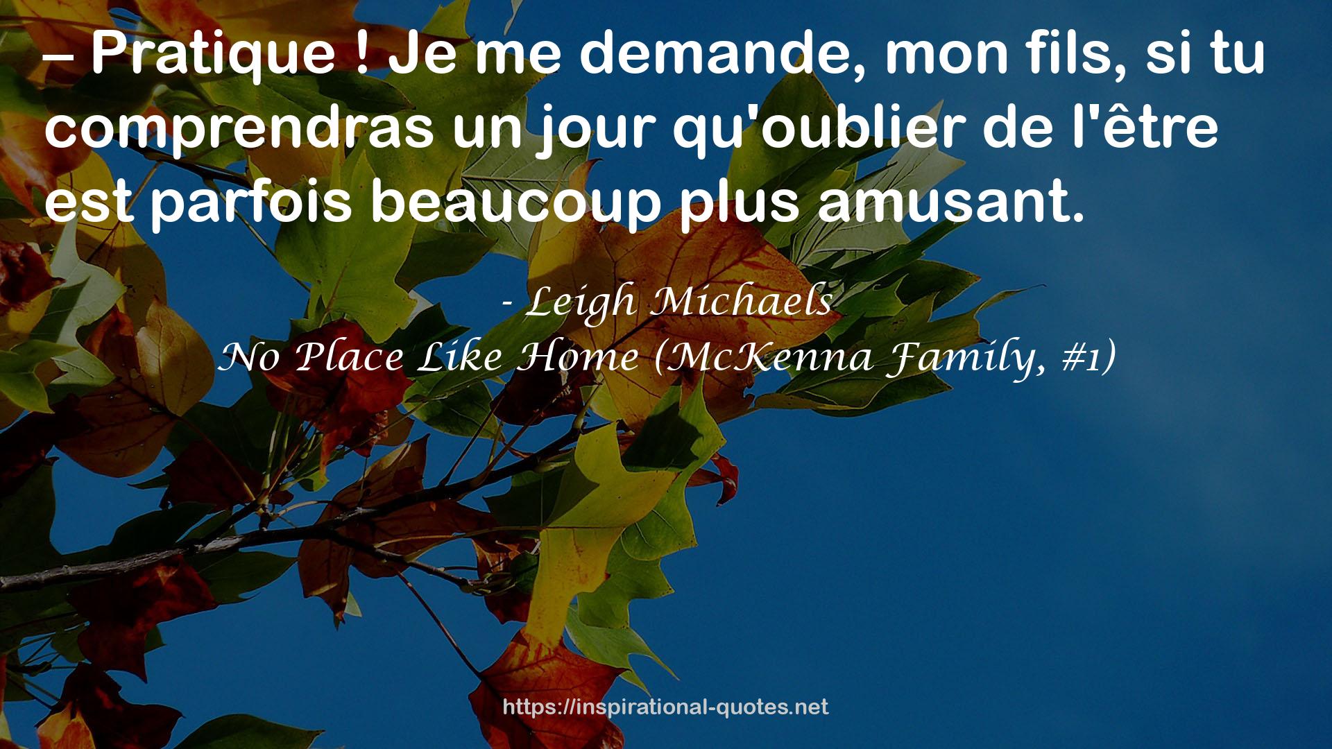 No Place Like Home (McKenna Family, #1) QUOTES