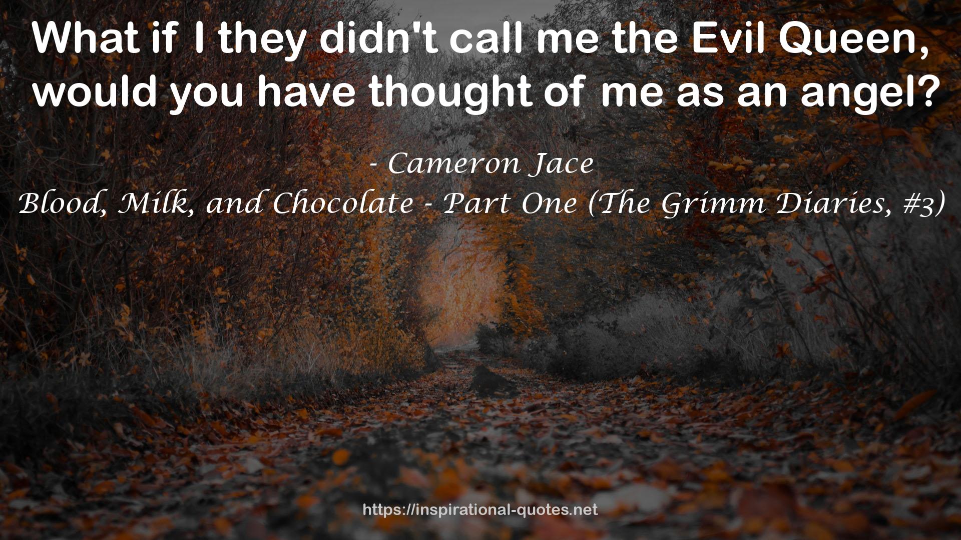 Blood, Milk, and Chocolate - Part One (The Grimm Diaries, #3) QUOTES