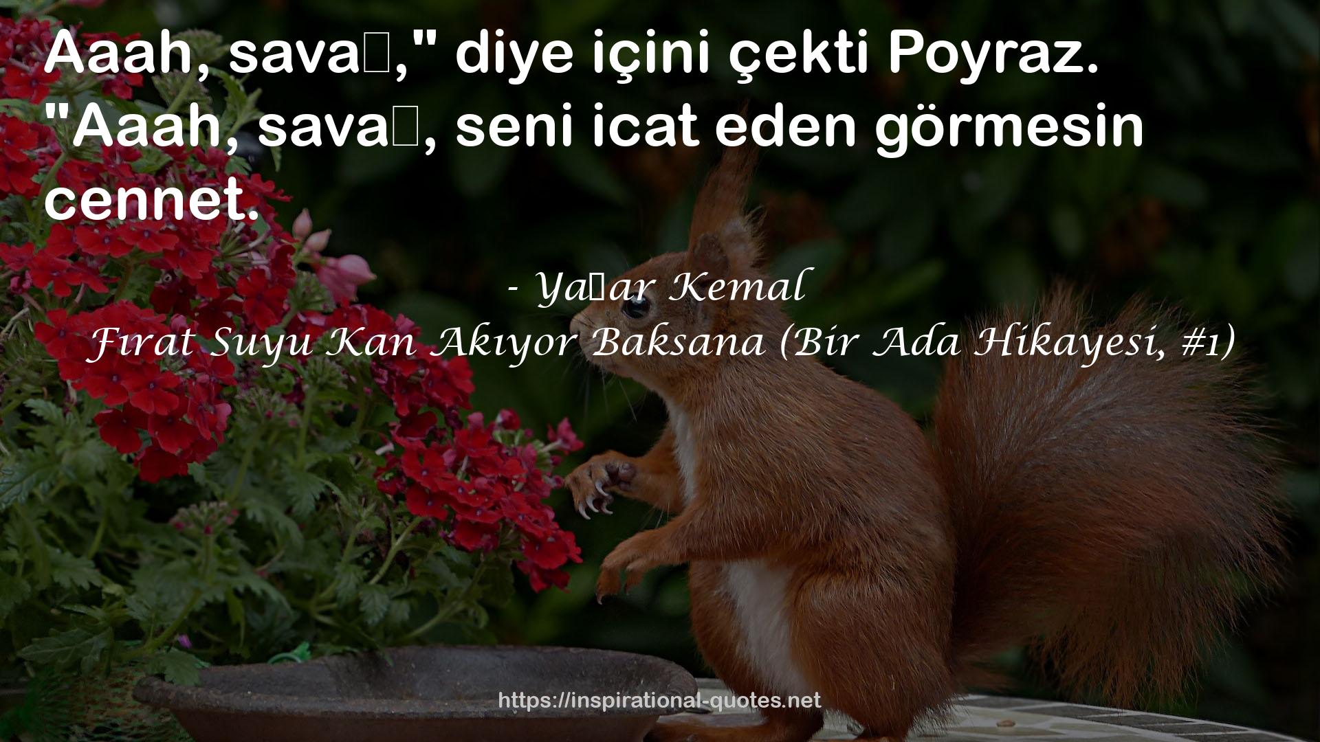 Fırat Suyu Kan Akıyor Baksana (Bir Ada Hikayesi, #1) QUOTES