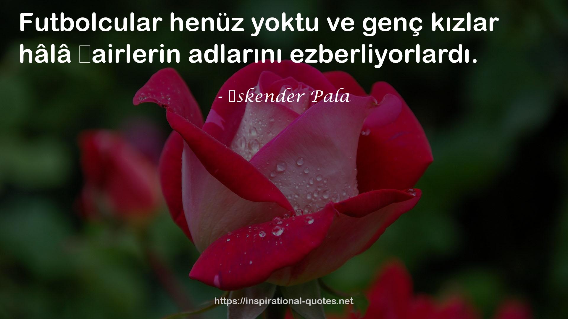 İskender Pala QUOTES