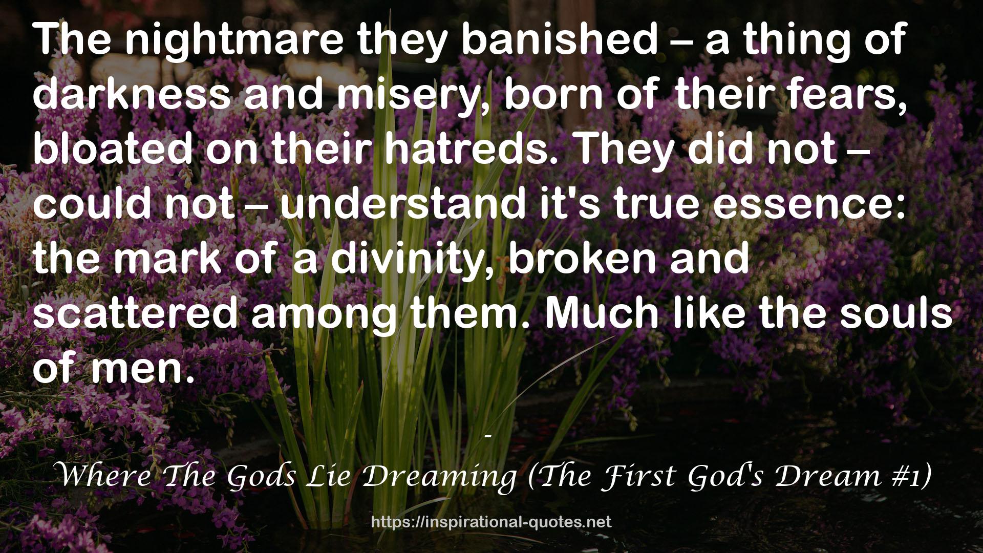 Where The Gods Lie Dreaming (The First God's Dream #1) QUOTES